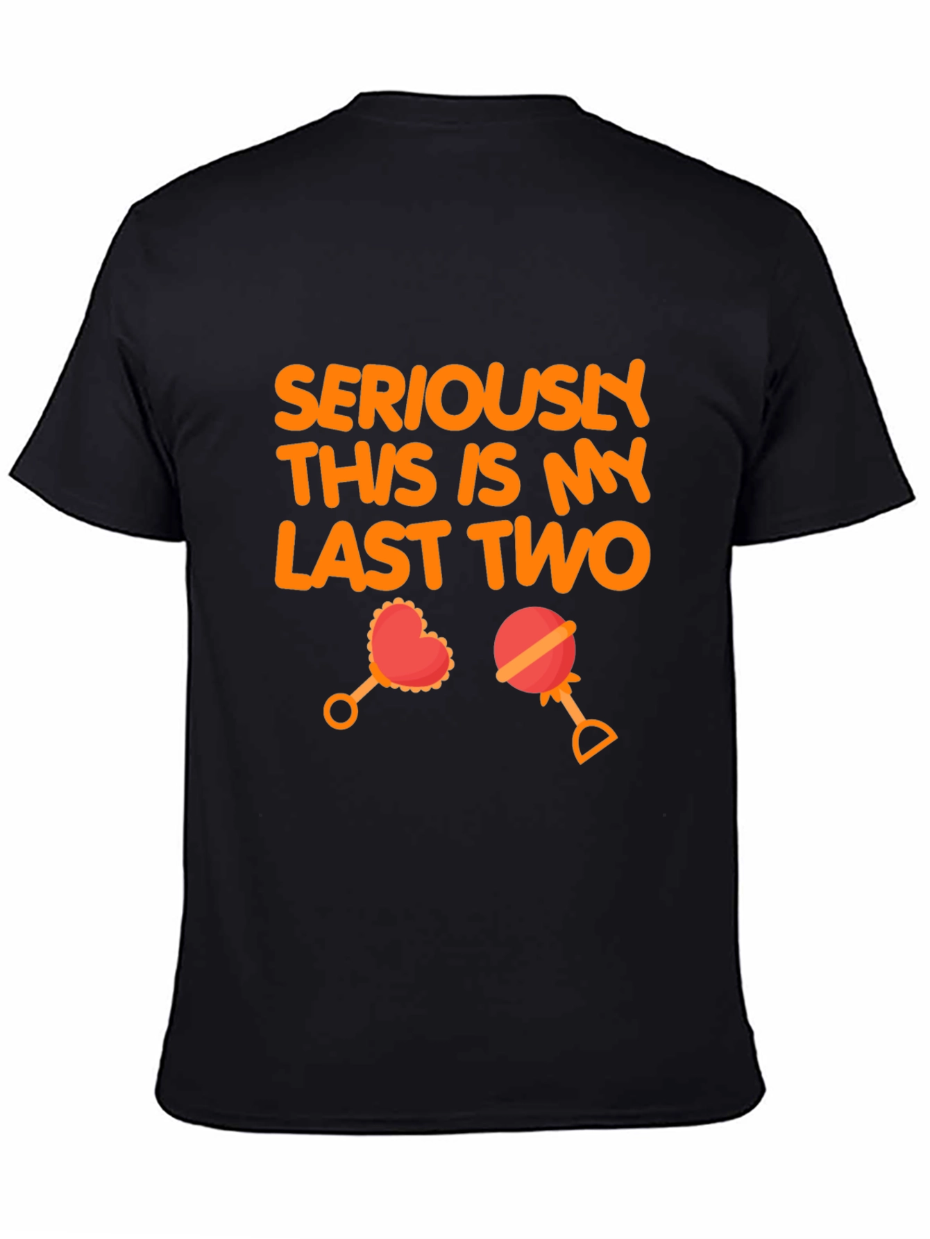 Seriously Last Two T-Shirt
