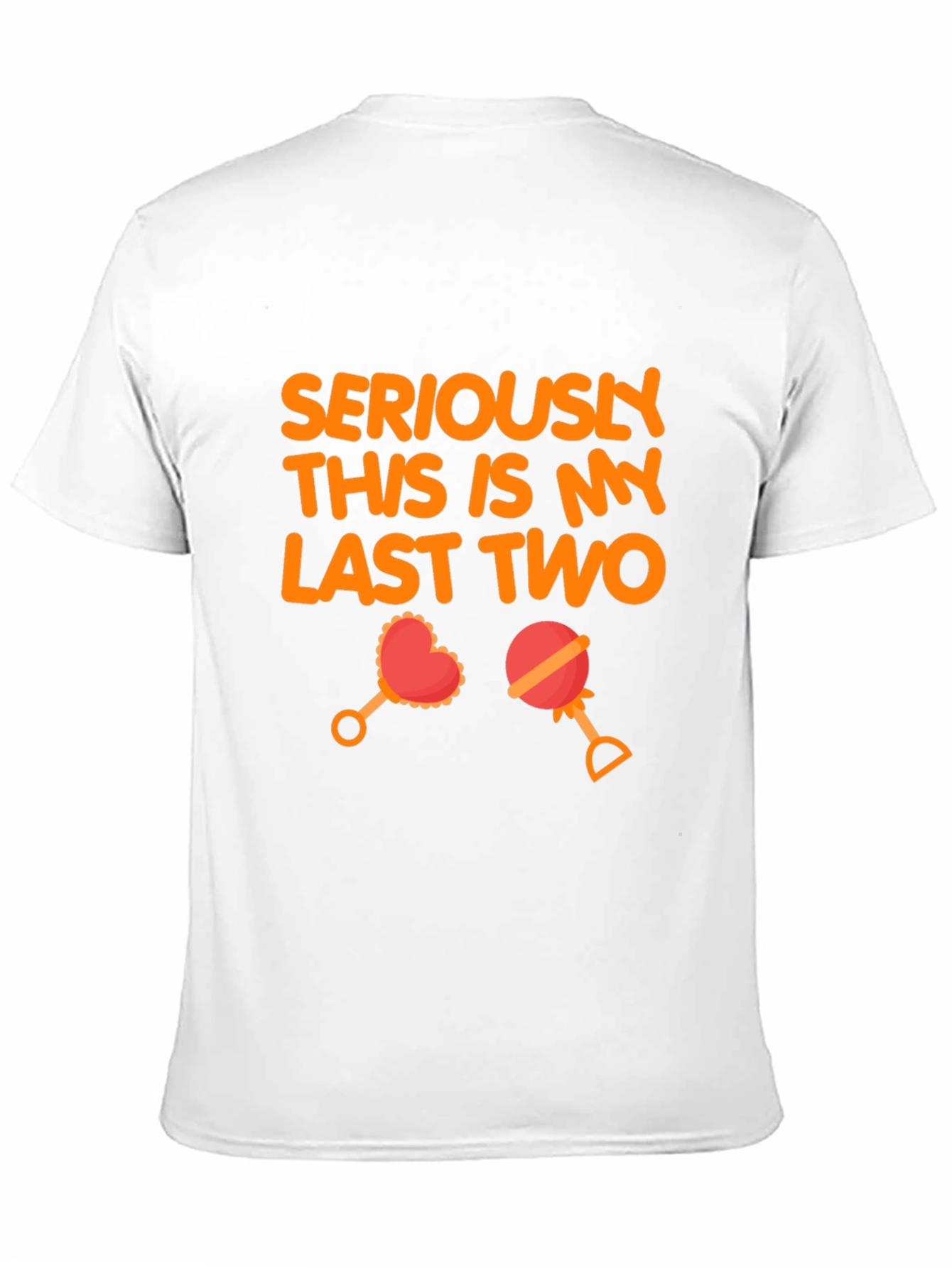 Seriously Last Two T-Shirt