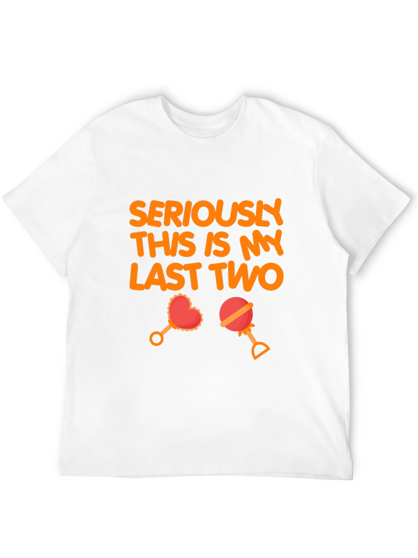 Seriously Last Two T-Shirt
