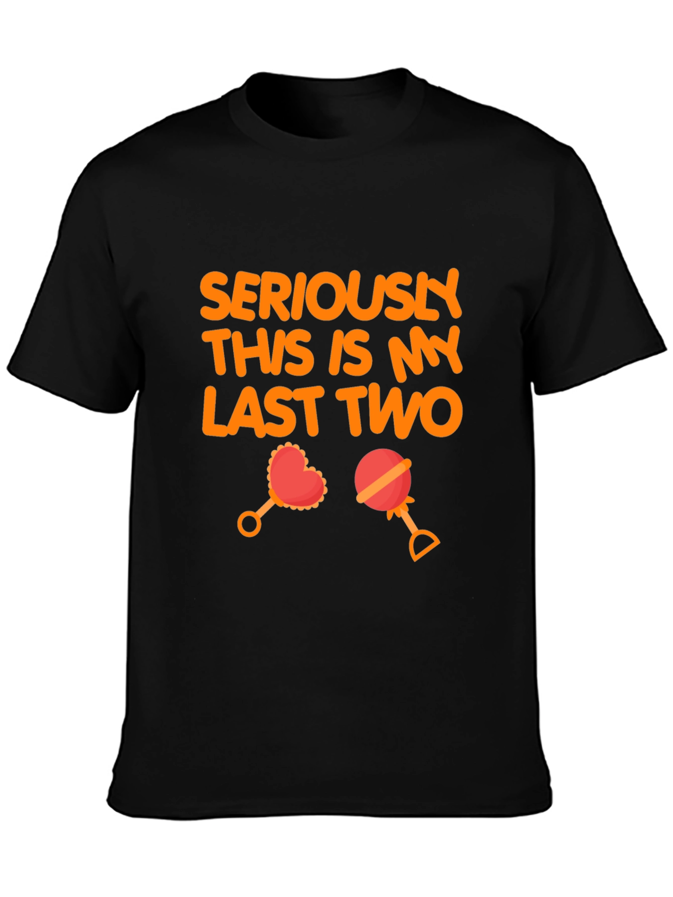Seriously Last Two T-Shirt