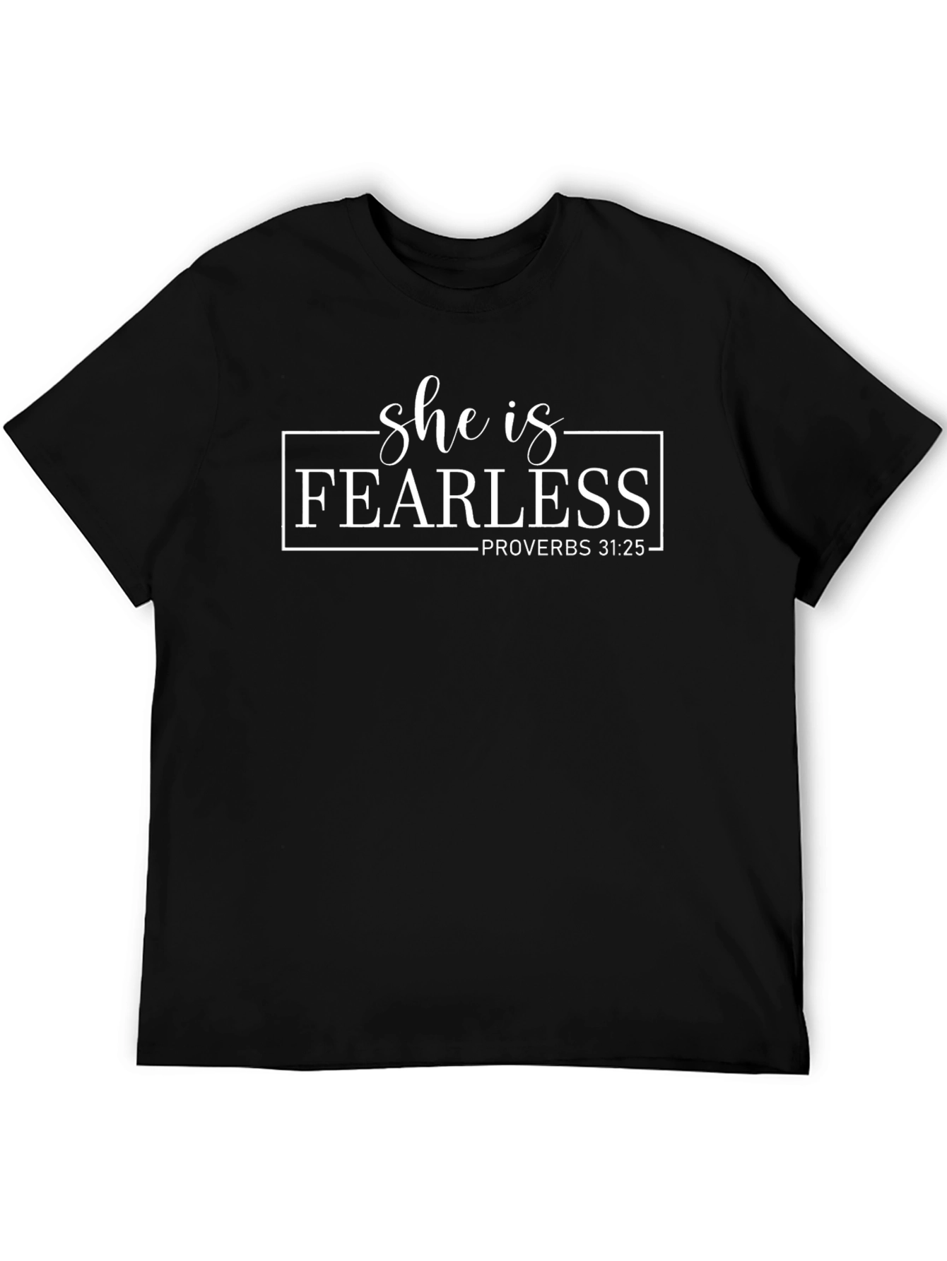 She Is Fearless Proverbs 31:25 Graphic Tee
