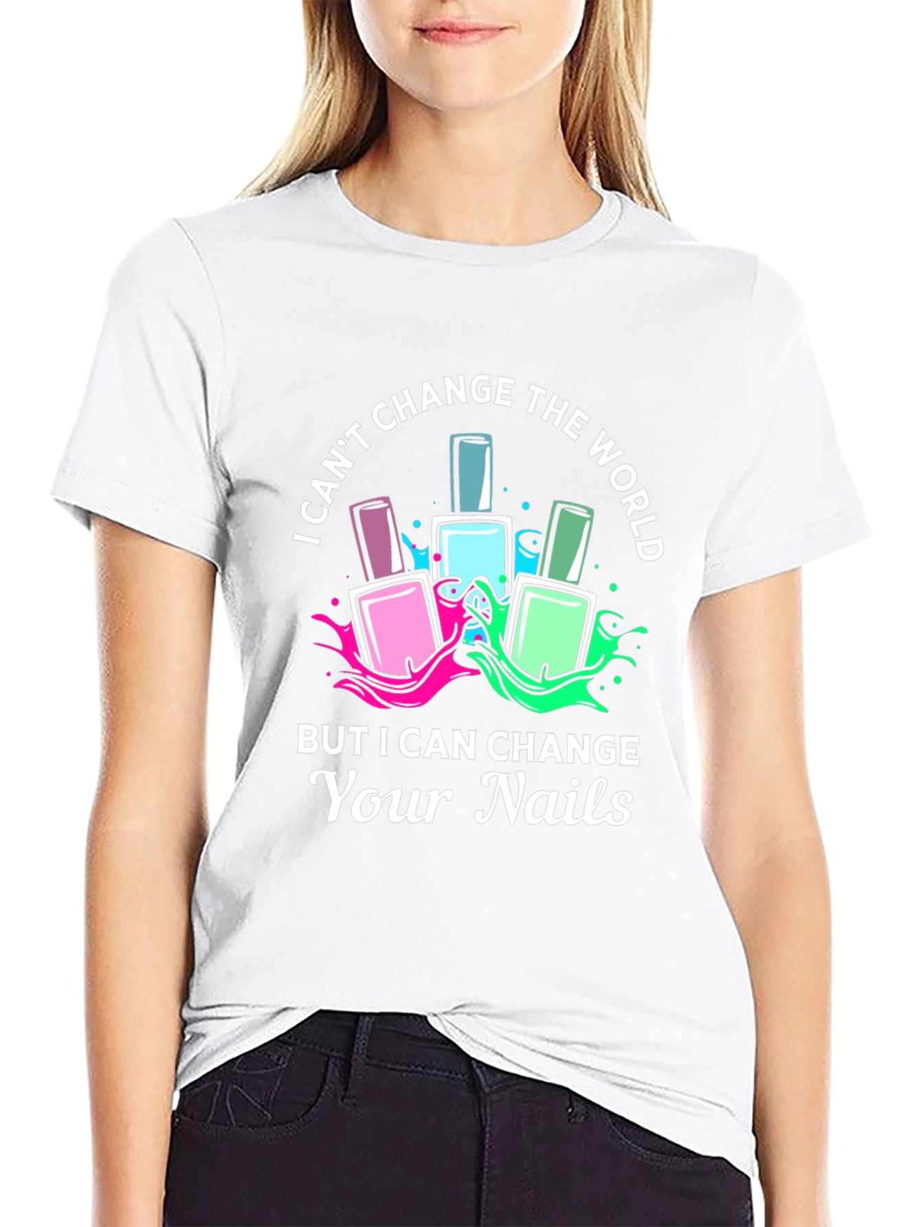 Nail Technician T-Shirt - I Can Change Your Nails