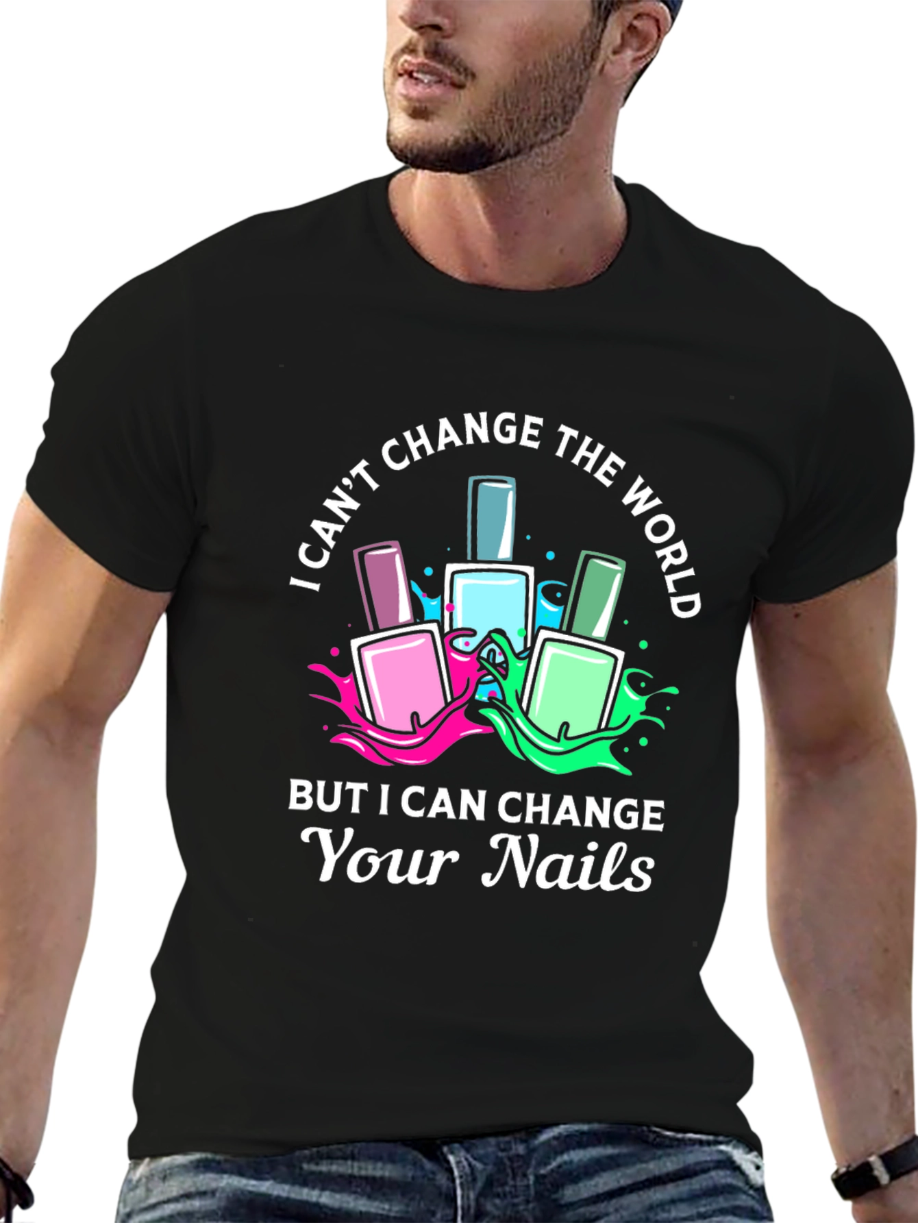Nail Technician T-Shirt - I Can Change Your Nails