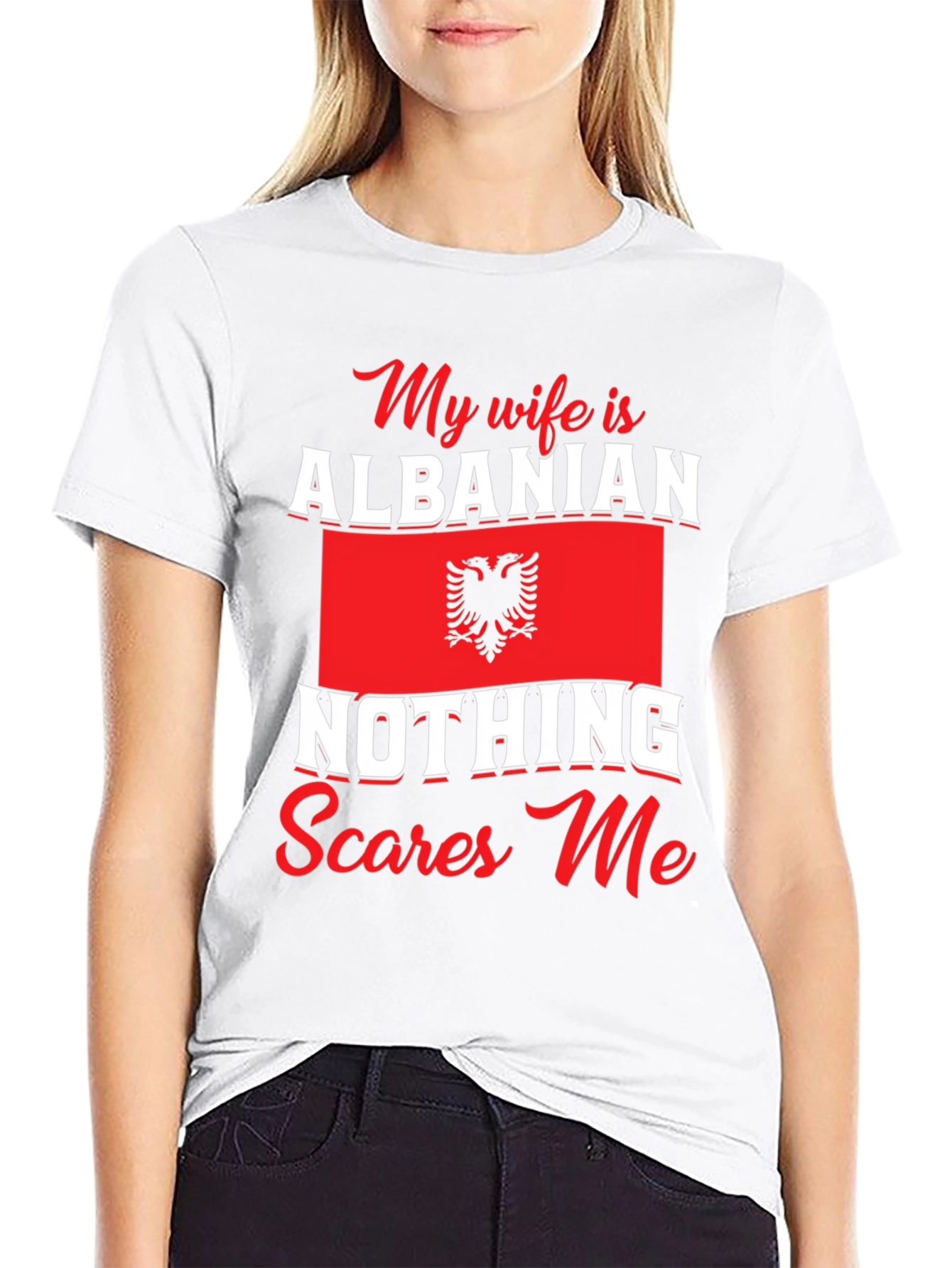 Albanian Wife T-Shirt: Nothing Scares Me