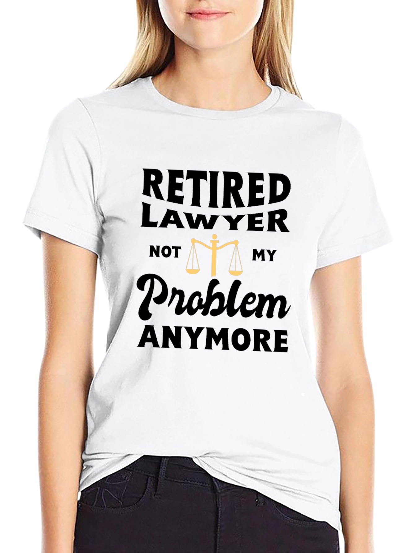 Retired Lawyer T-Shirt - Not My Problem Anymore