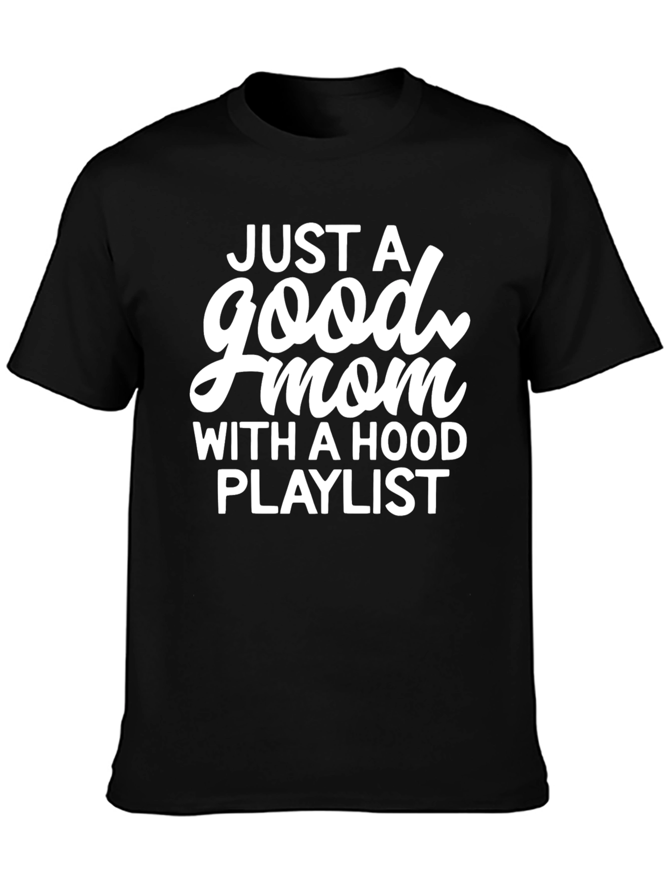 Just a Good Mom T-Shirt