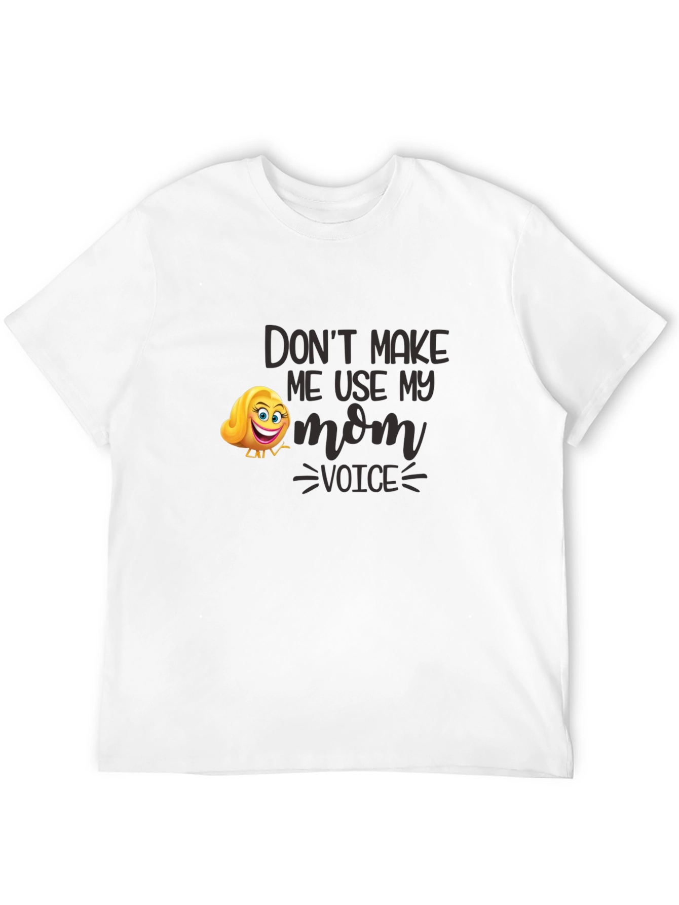 Funny Dont Make Me Use My Mom Voice T-Shirt