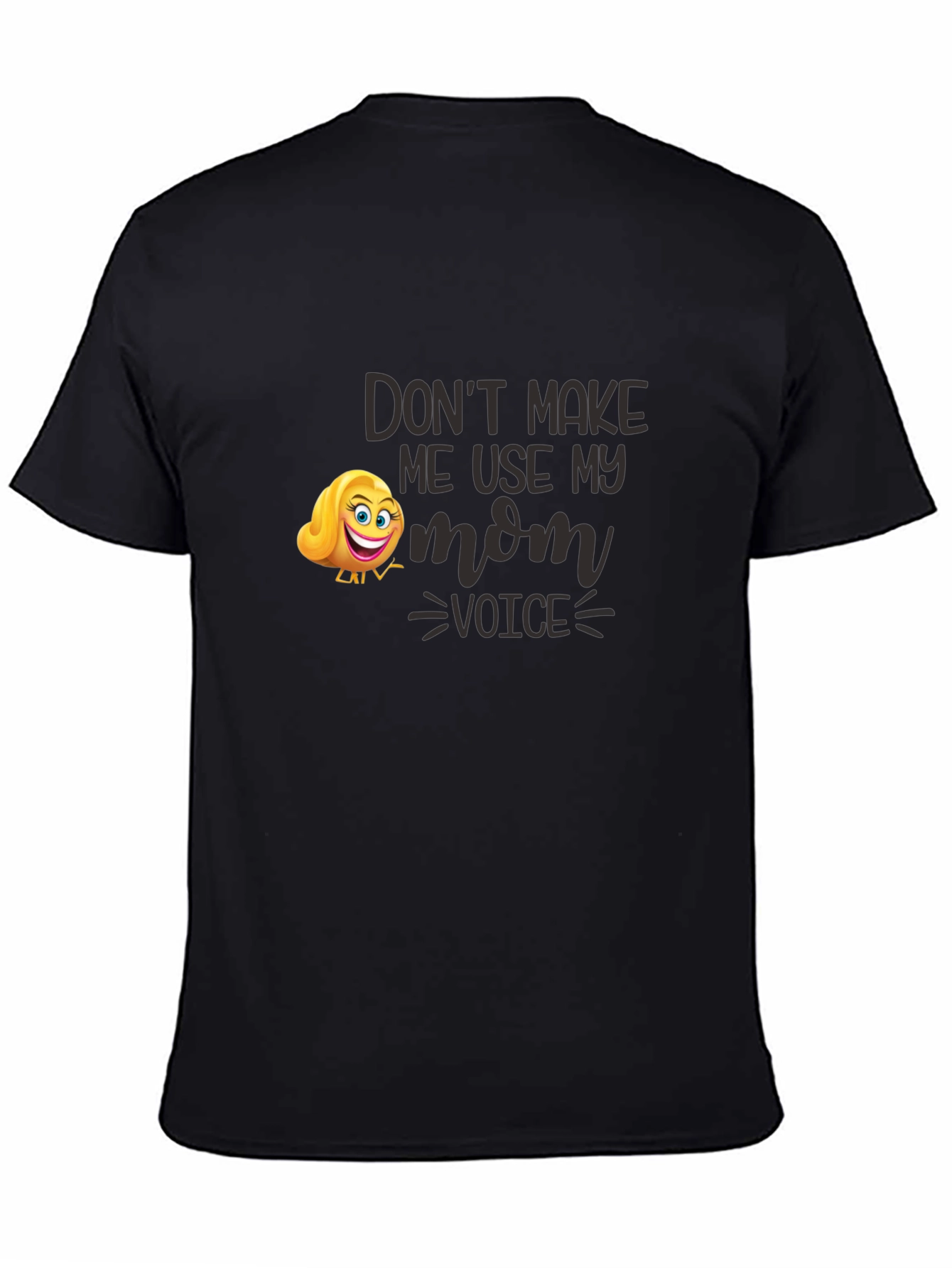 Funny Dont Make Me Use My Mom Voice T-Shirt