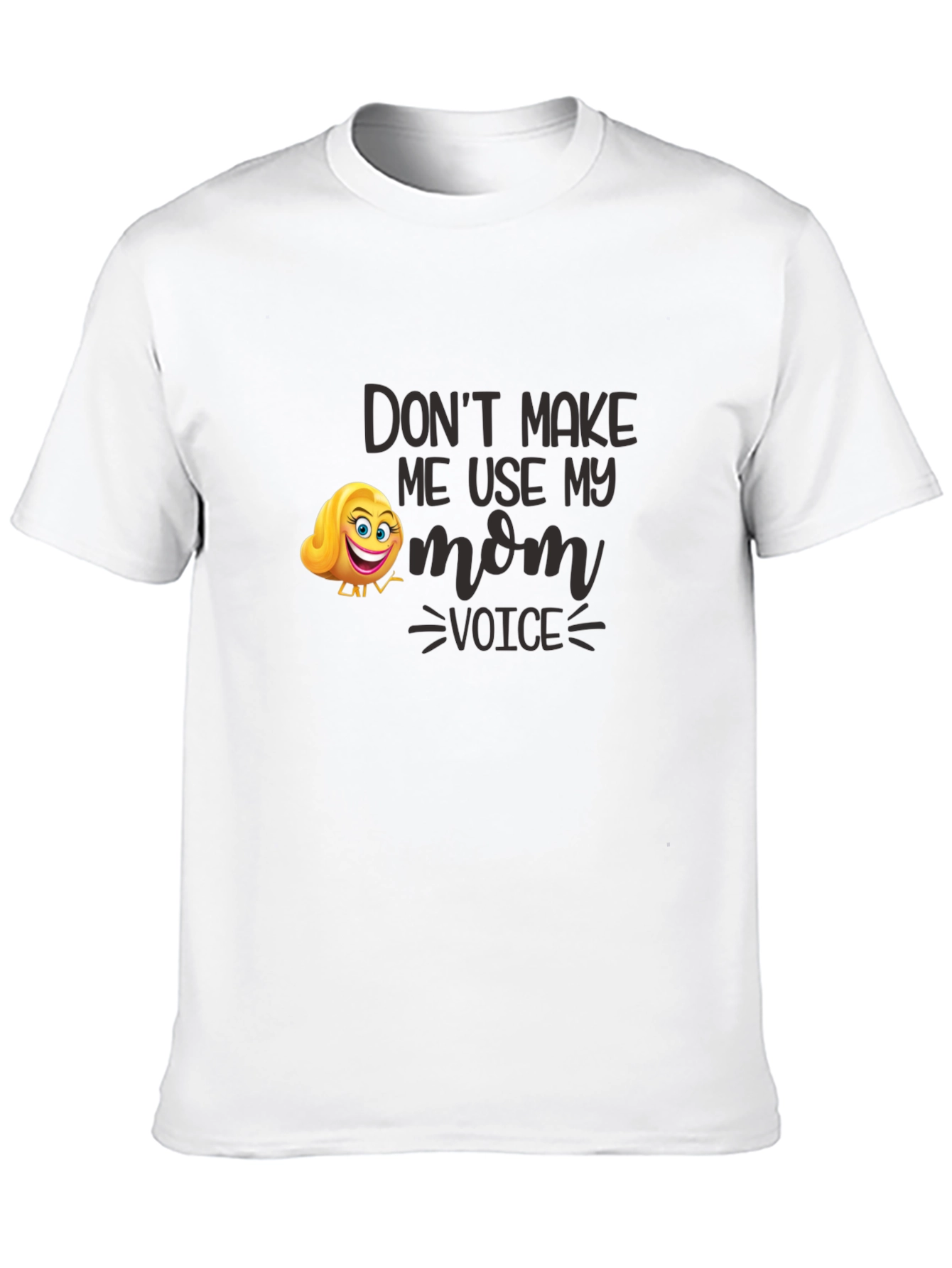 Funny Dont Make Me Use My Mom Voice T-Shirt