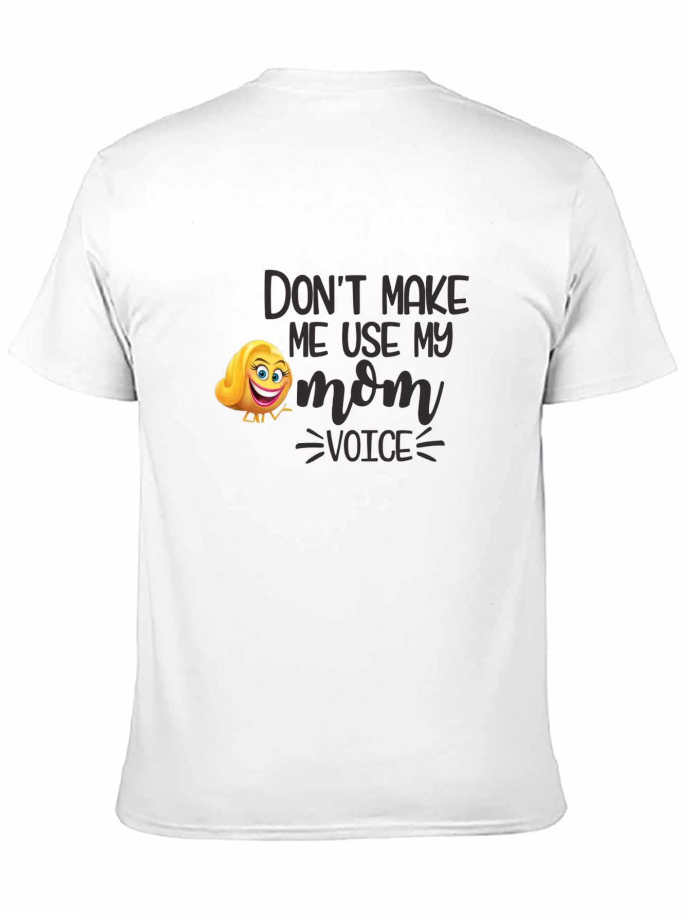 Funny Dont Make Me Use My Mom Voice T-Shirt