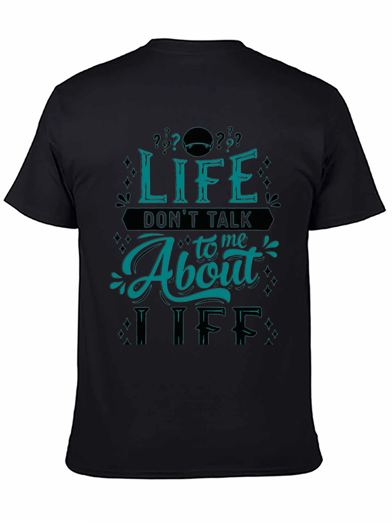 Life Dont Talk About Me T-Shirt