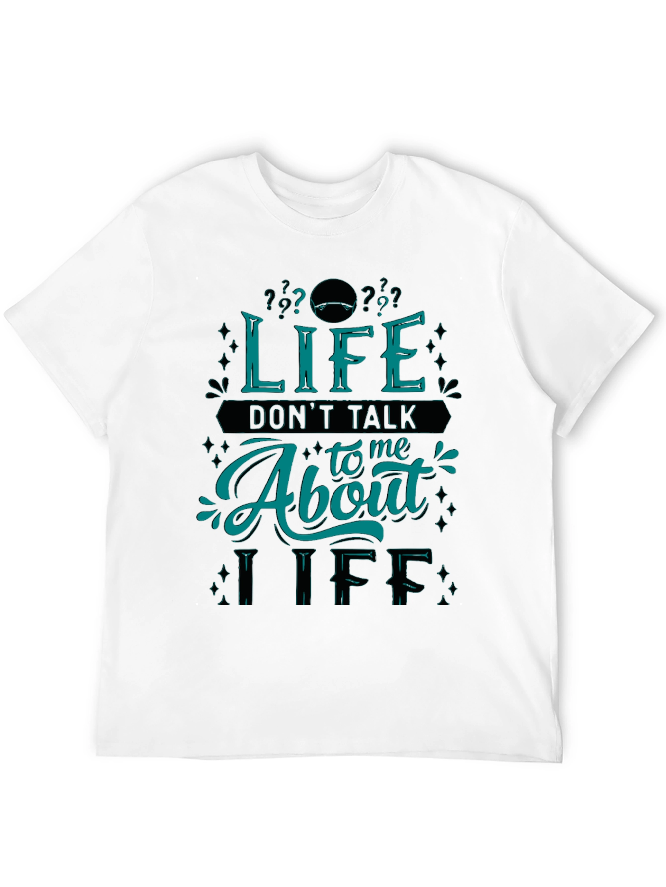 Life Dont Talk About Me T-Shirt