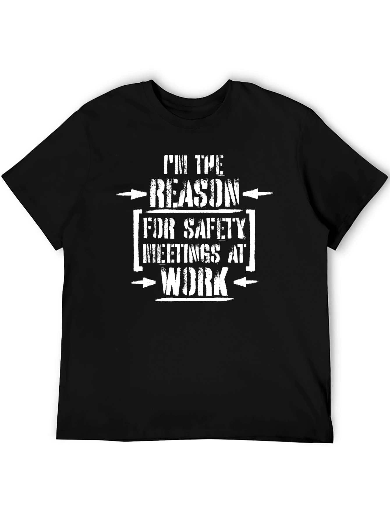 Im the Reason Safety Meetings at Work T-Shirt