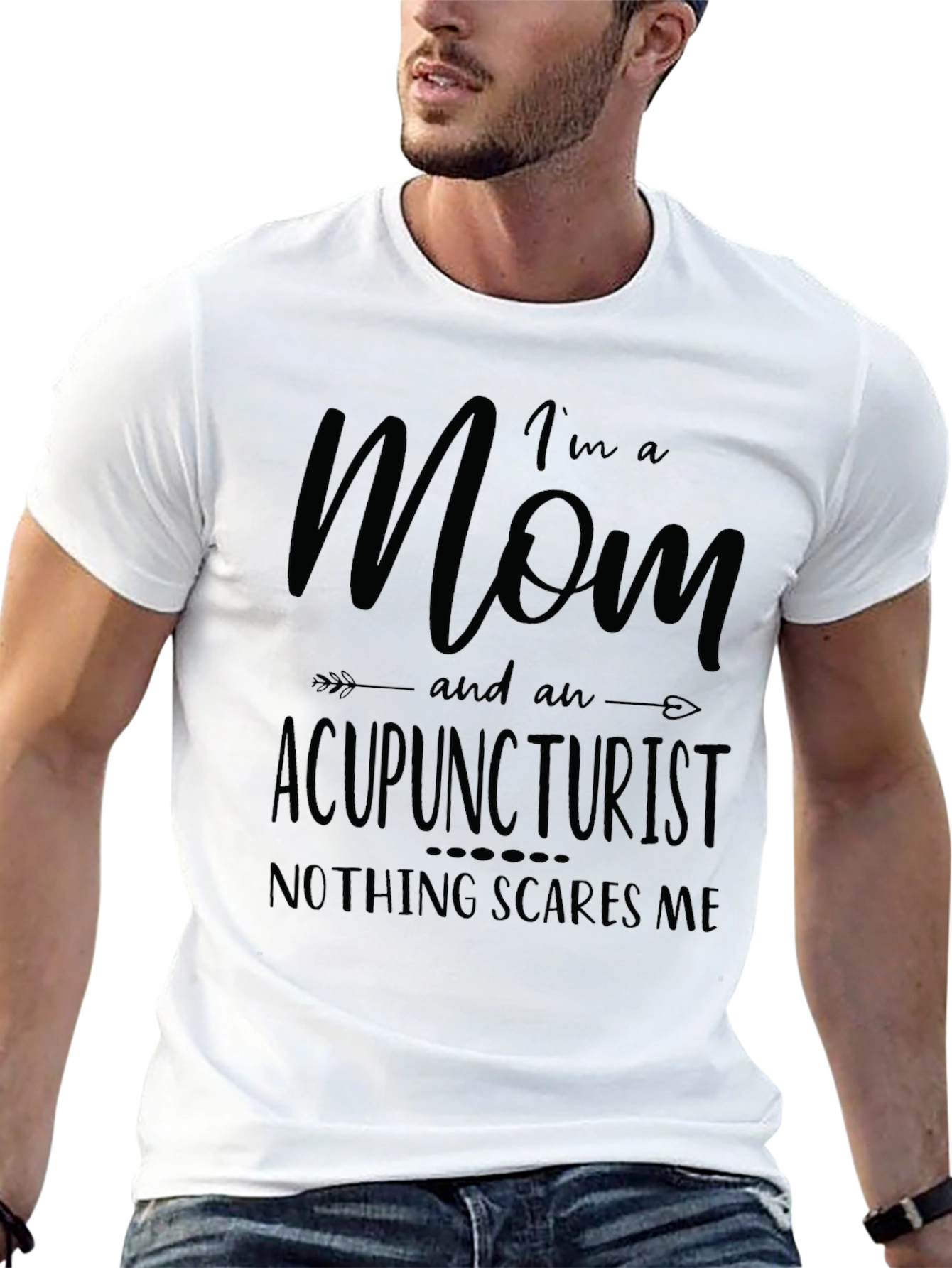 Mom Acupuncturist T-Shirt - Nothing Scares Me!