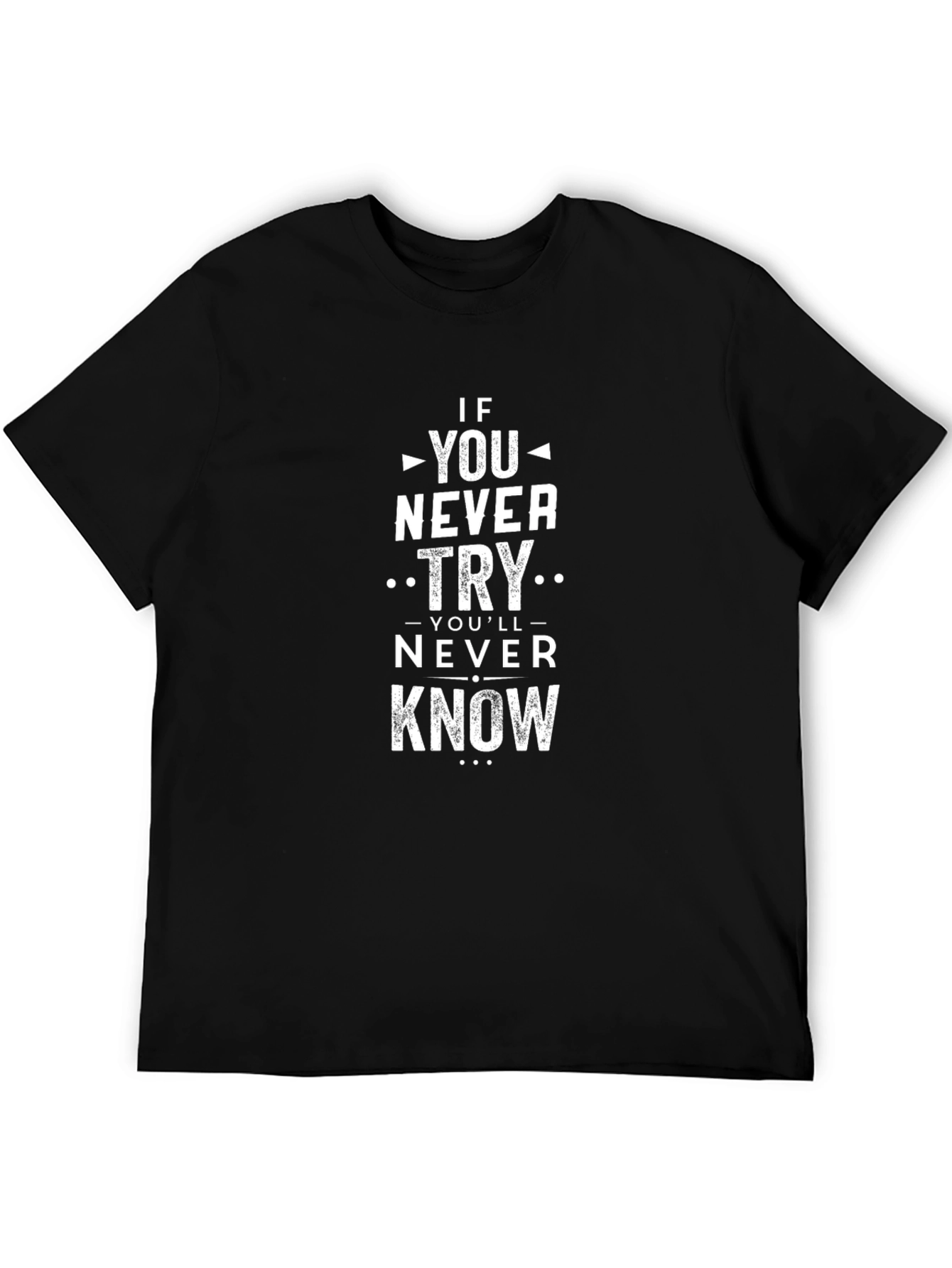 Motivational Black T-Shirt: If You Never Try...