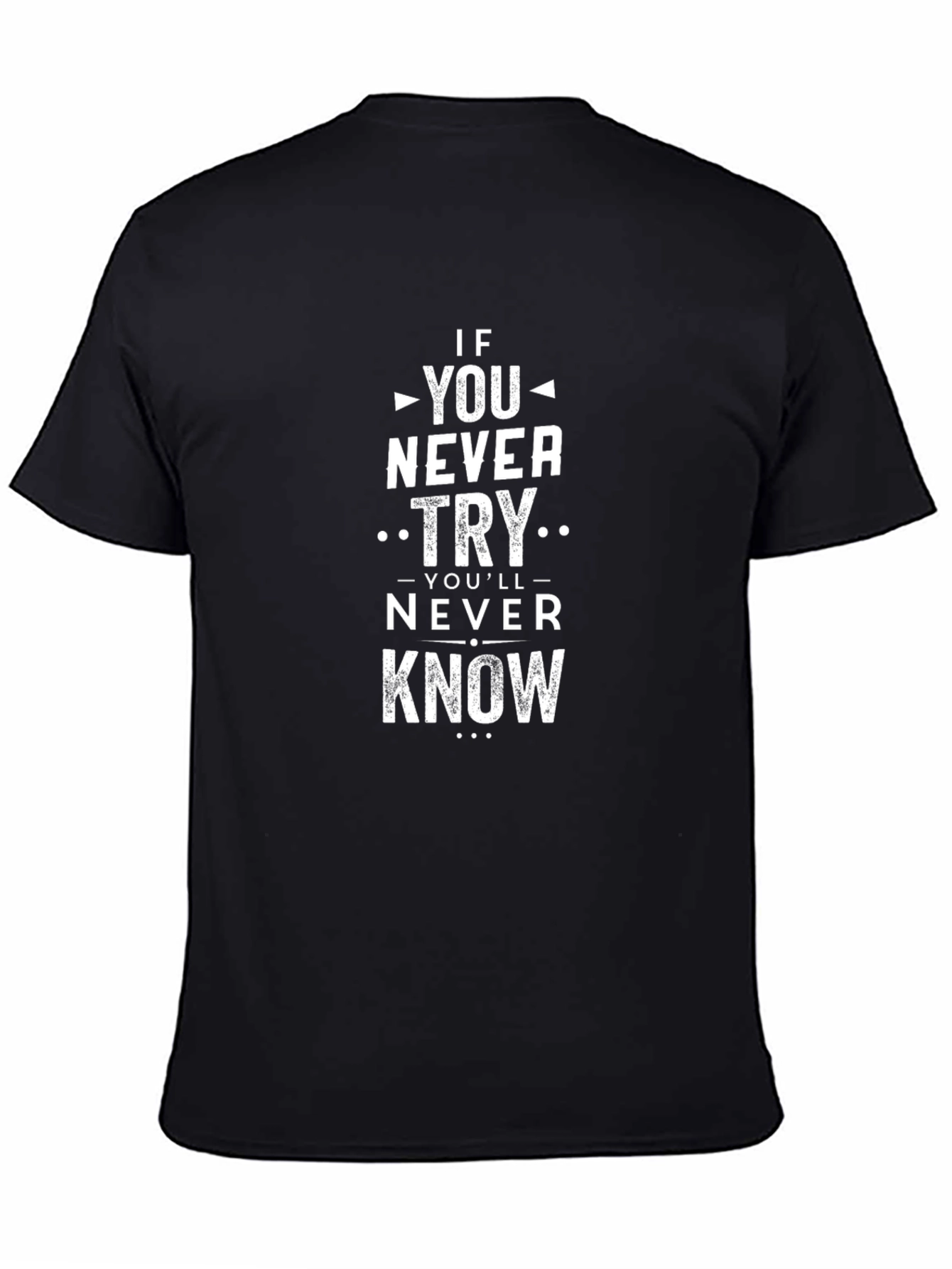 Motivational Black T-Shirt: If You Never Try...