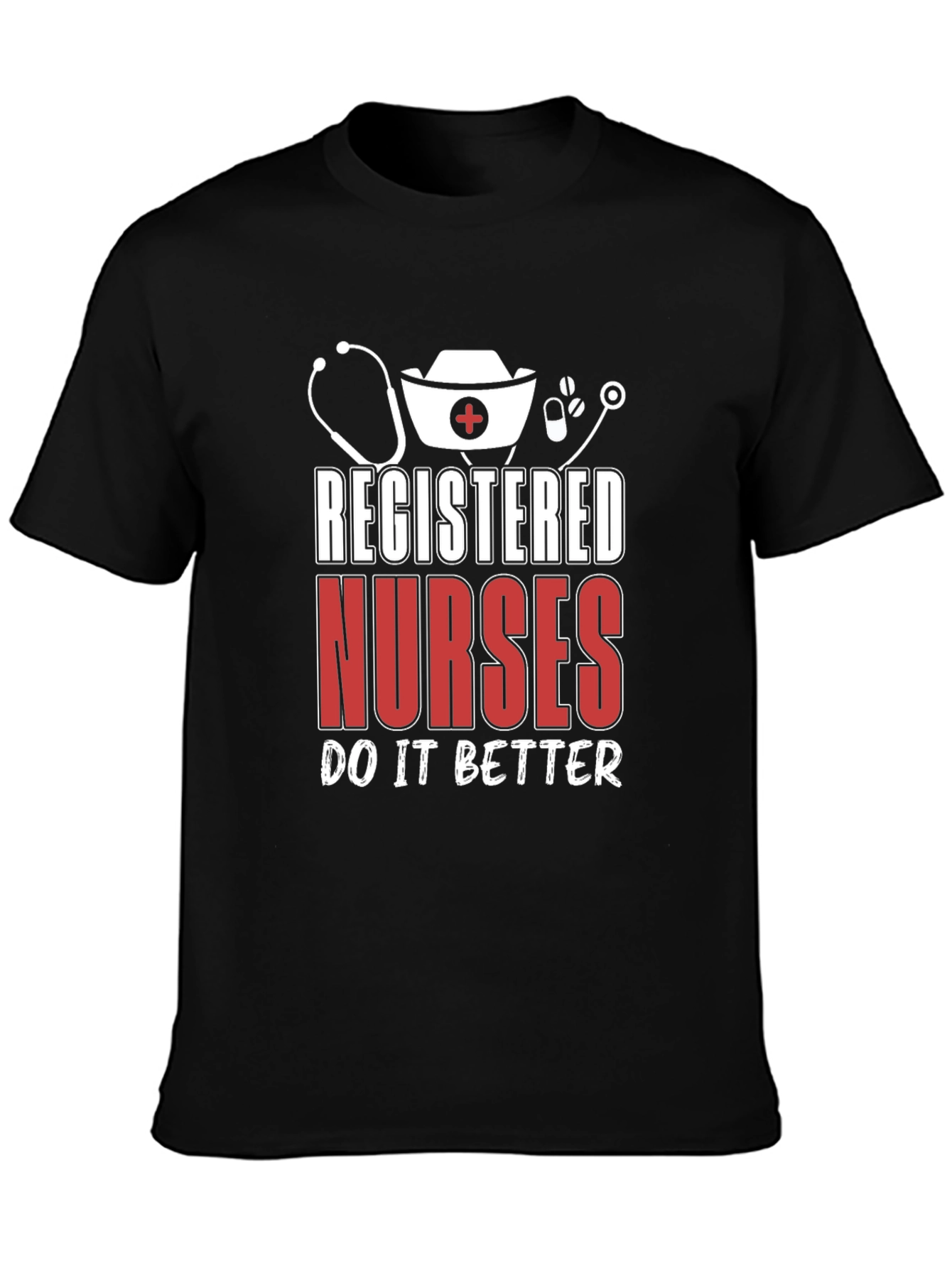 Registered Nurse T-Shirt - Do It Better Design