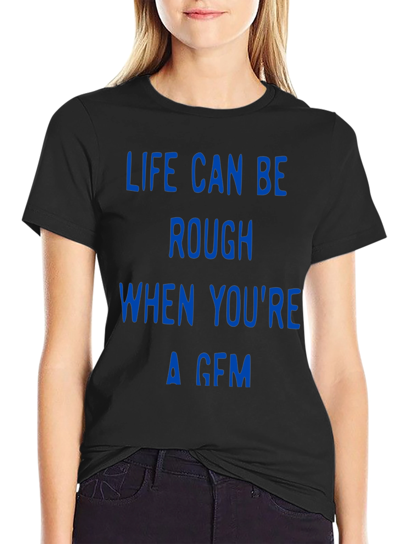 Life Can Be Rough Funny T-Shirt