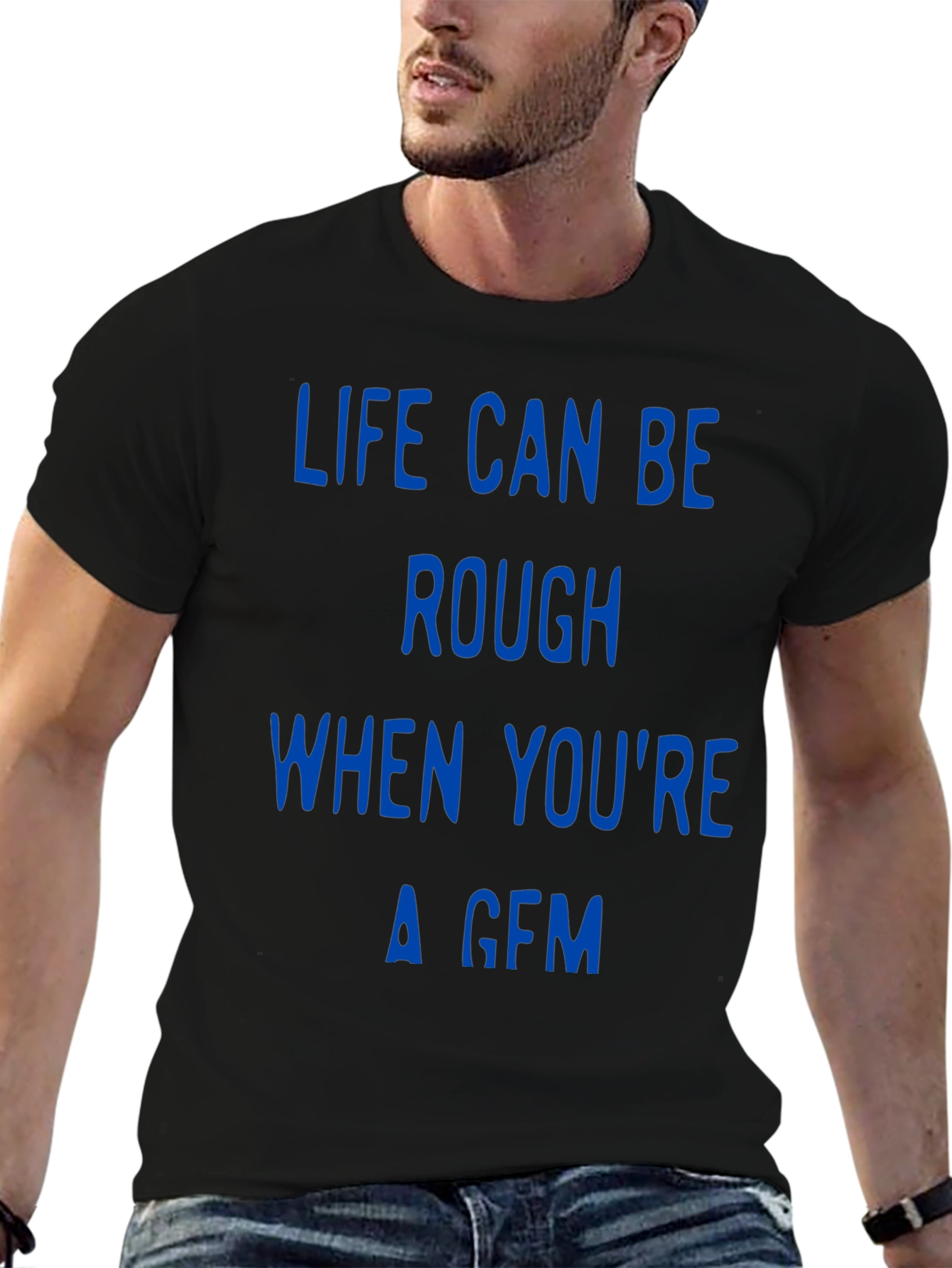 Life Can Be Rough Funny T-Shirt