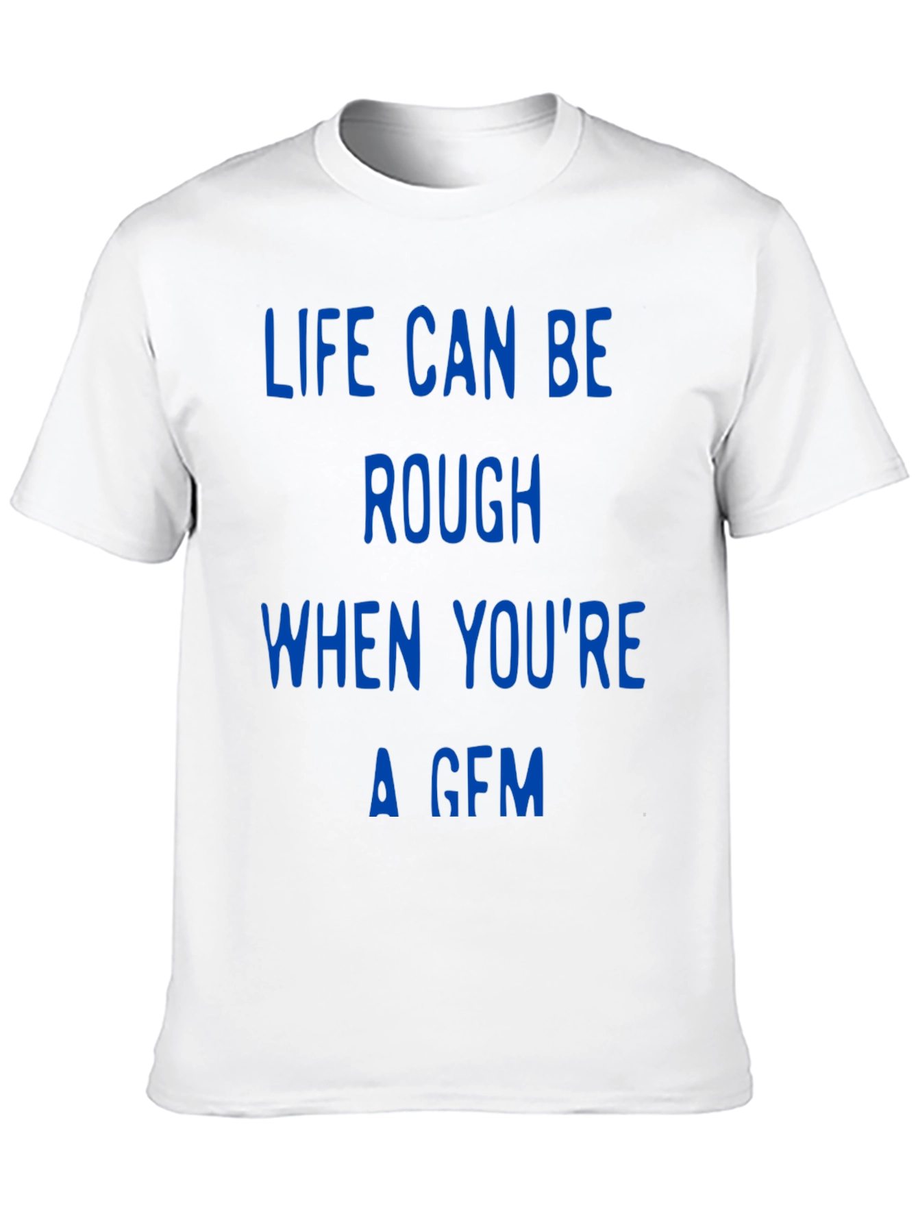 Life Can Be Rough Funny T-Shirt
