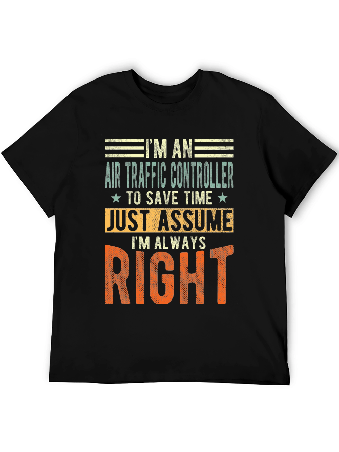 Air Traffic Controller T-Shirt: Im Always Right