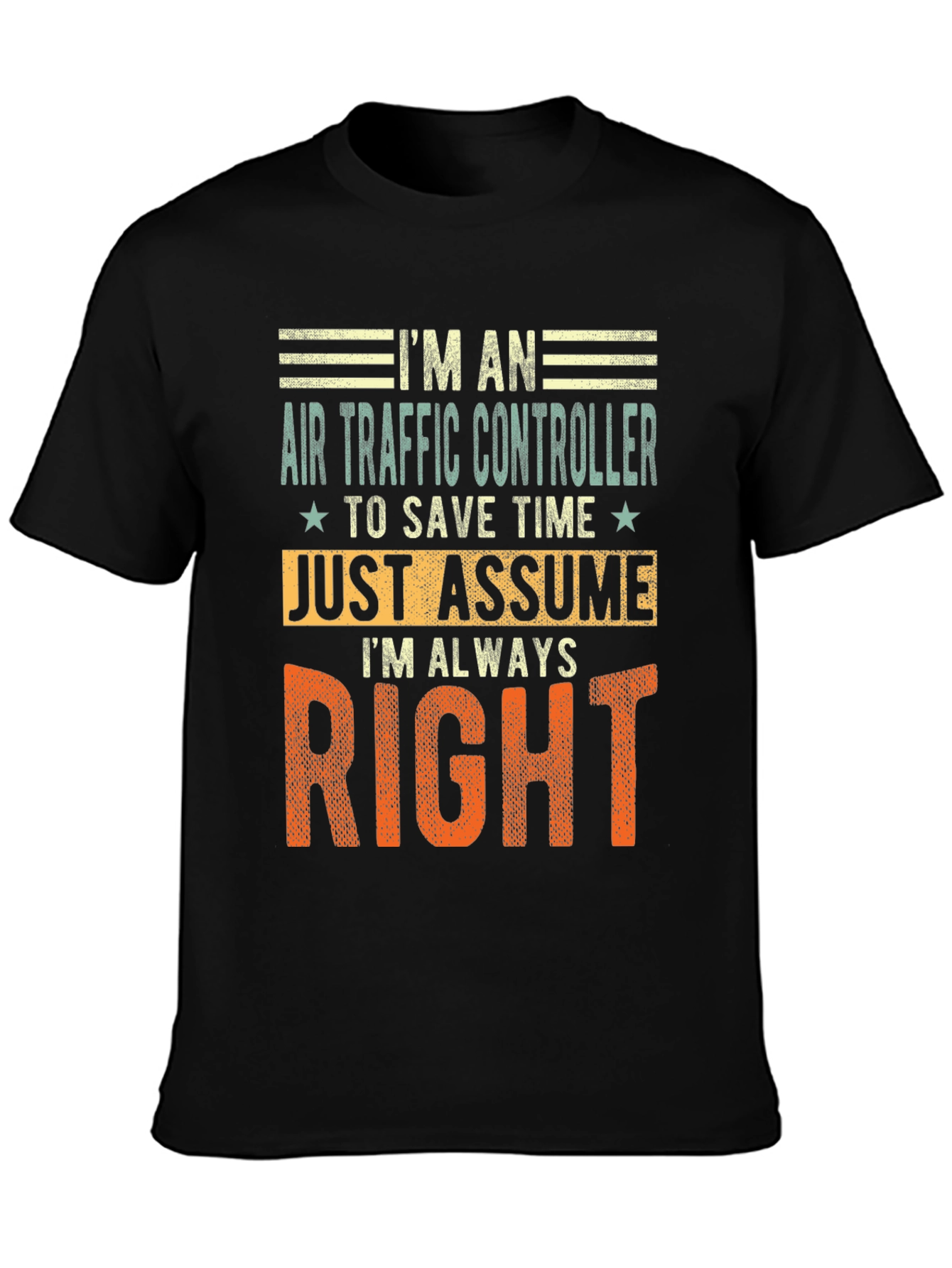 Air Traffic Controller T-Shirt: Im Always Right