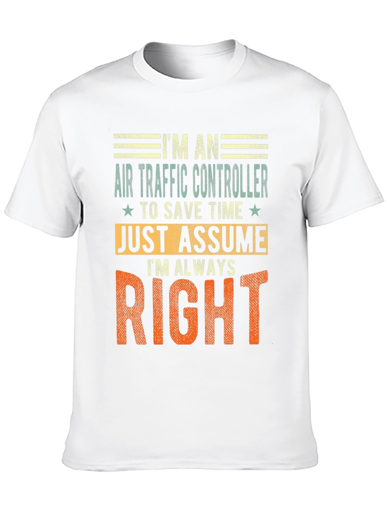 Air Traffic Controller T-Shirt: Im Always Right