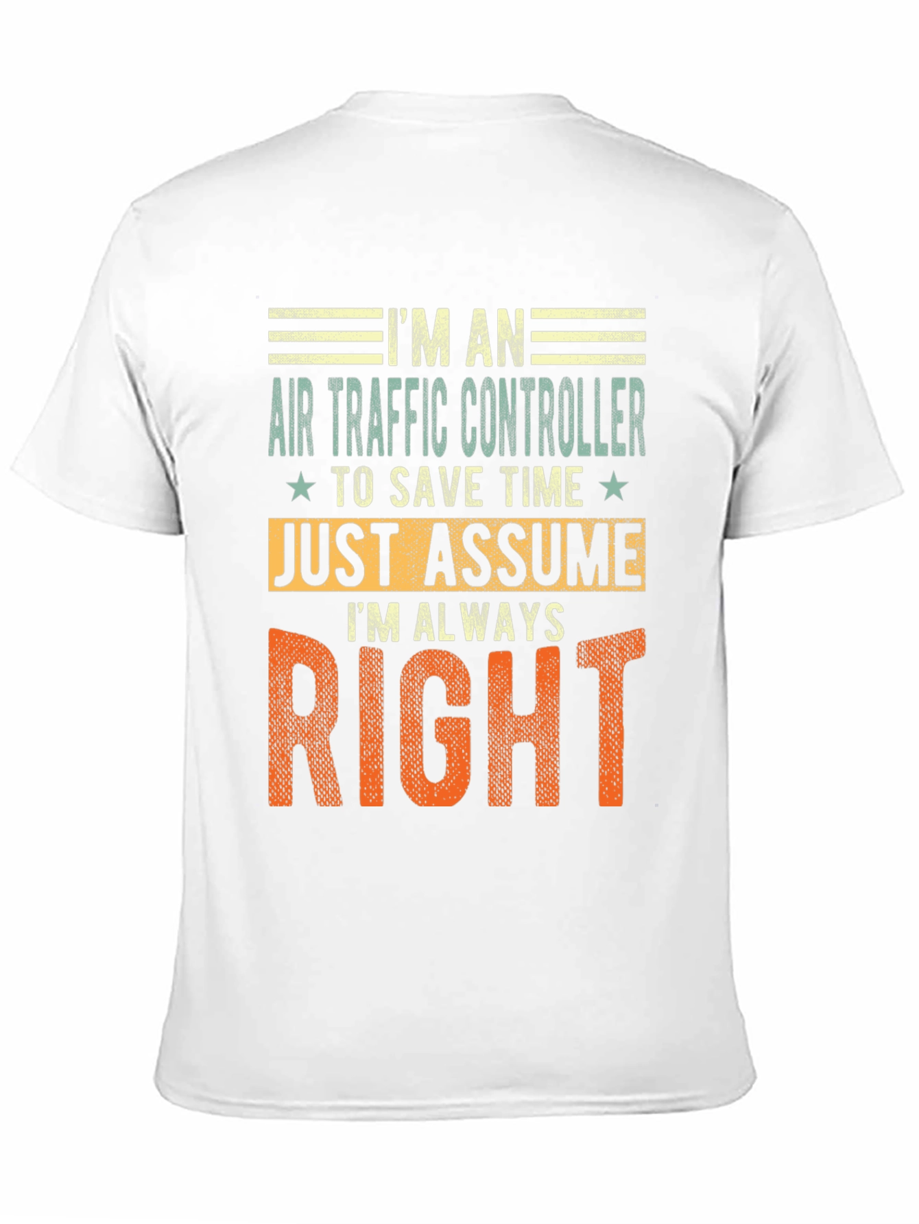 Air Traffic Controller T-Shirt: Im Always Right