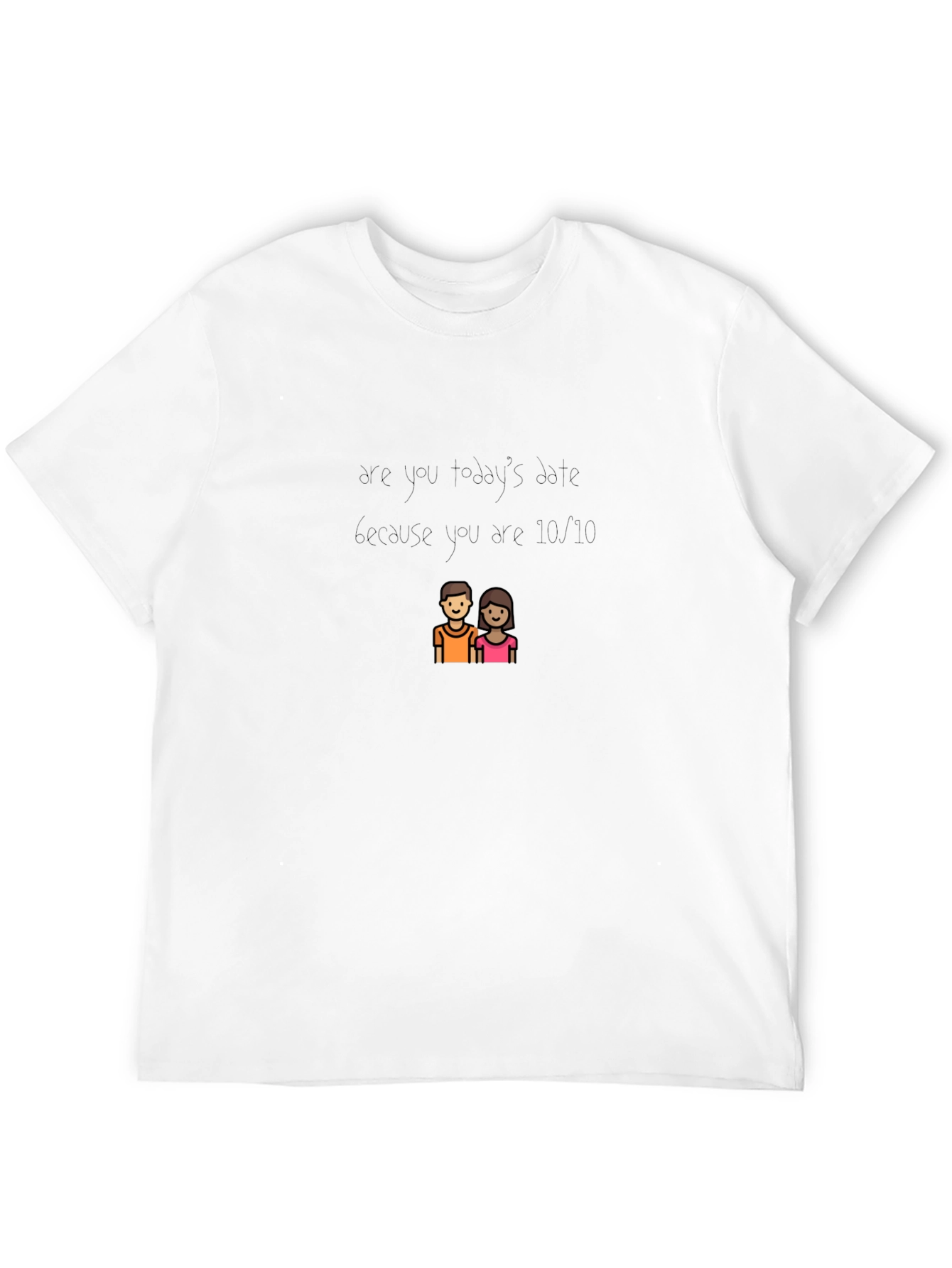 10/10 Date T-Shirt - Perfect for Valentines Day!
