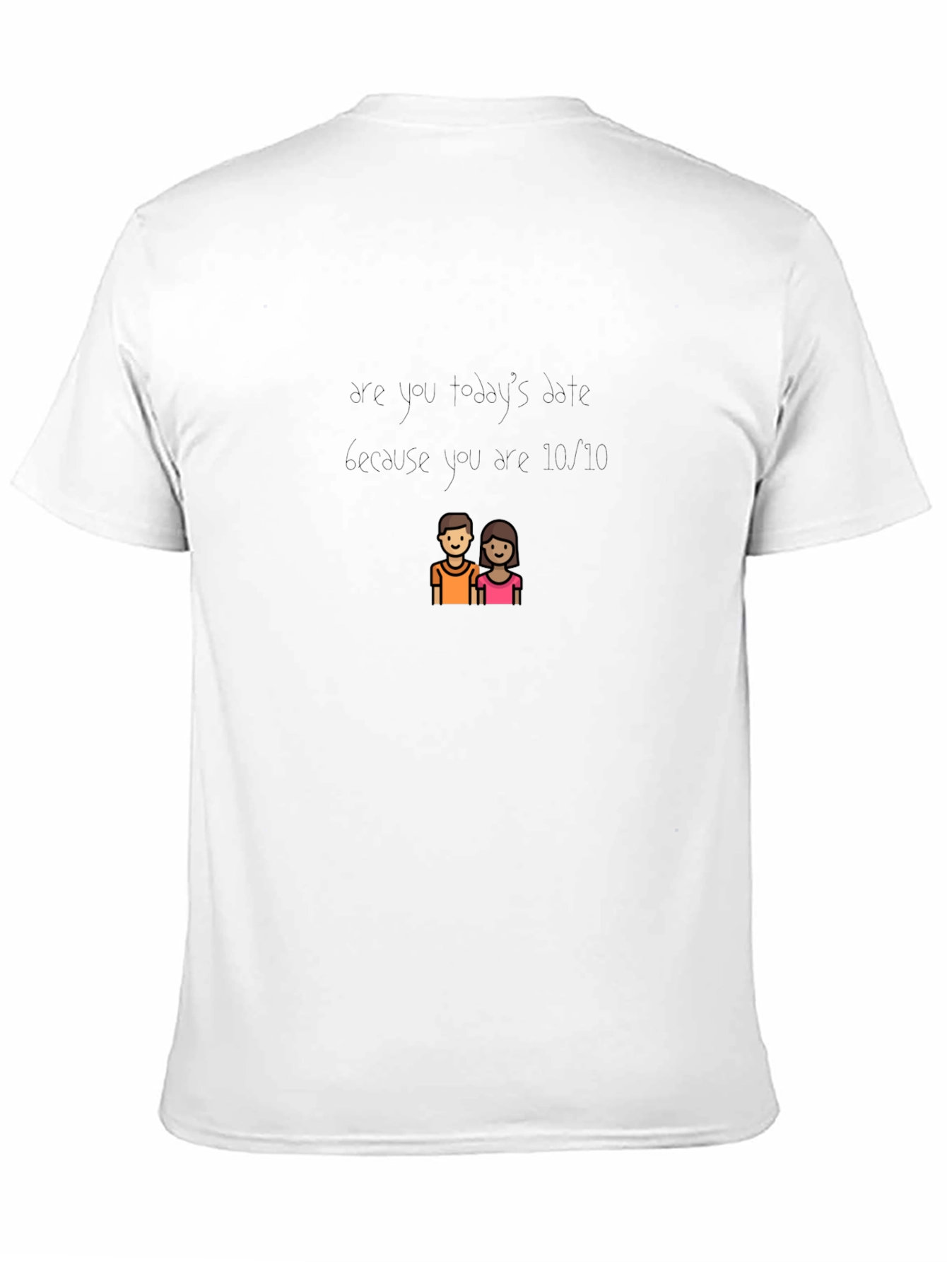 10/10 Date T-Shirt - Perfect for Valentines Day!