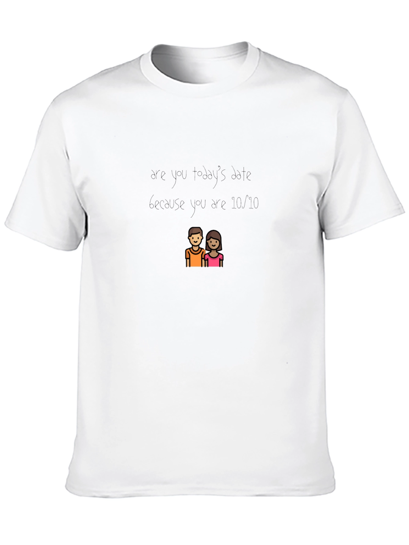 10/10 Date T-Shirt - Perfect for Valentines Day!