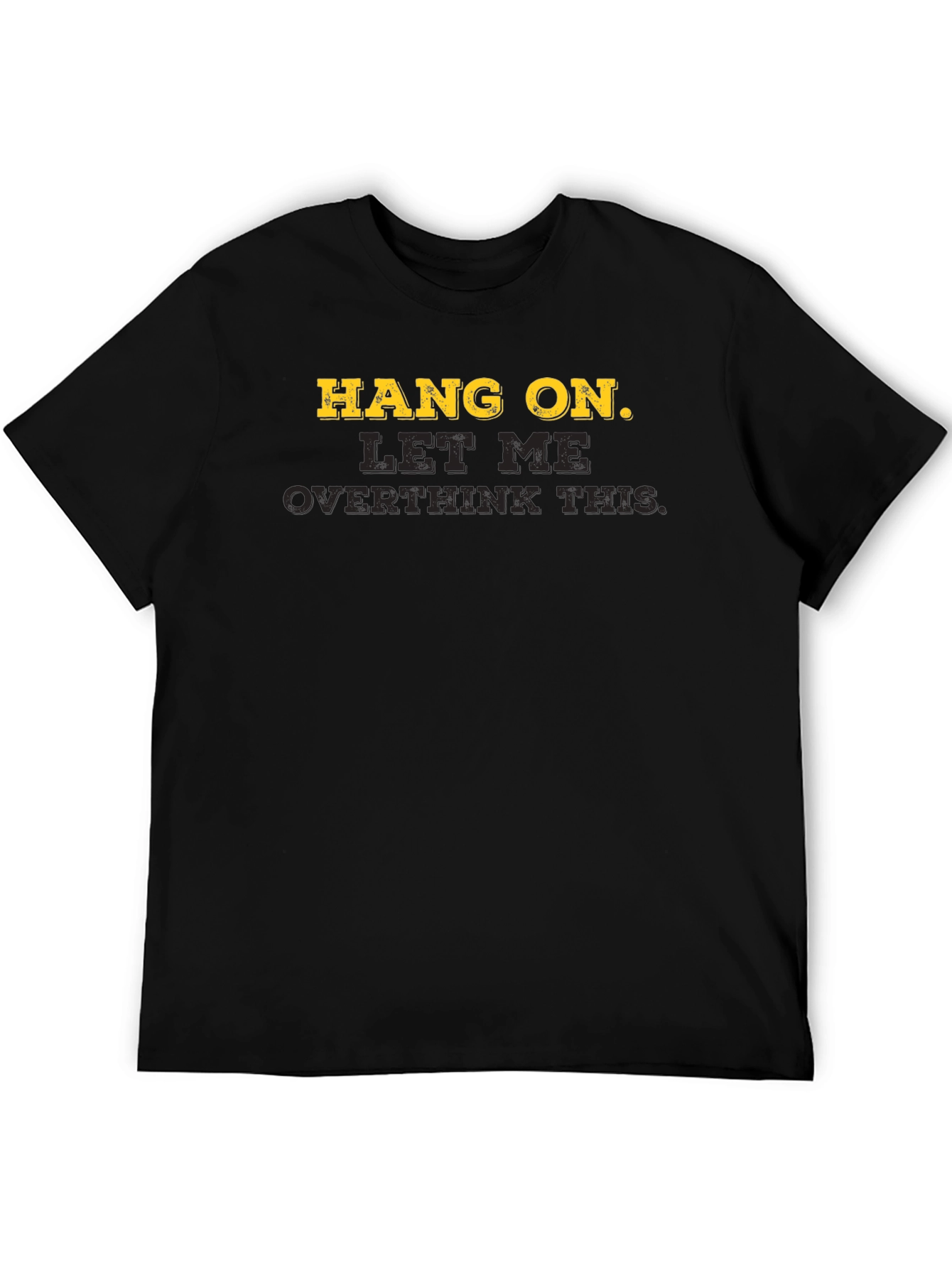 Hang On Overthink T-Shirt - Funny Casual Tee