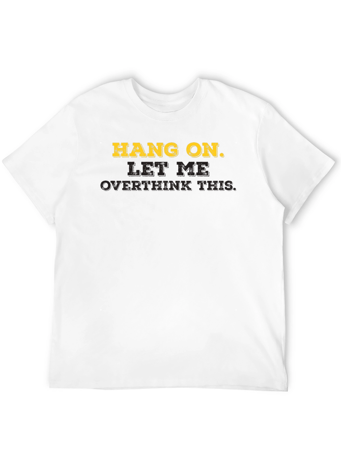 Hang On Overthink T-Shirt - Funny Casual Tee