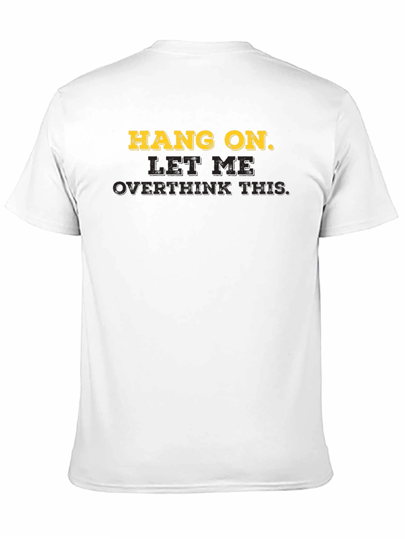 Hang On Overthink T-Shirt - Funny Casual Tee