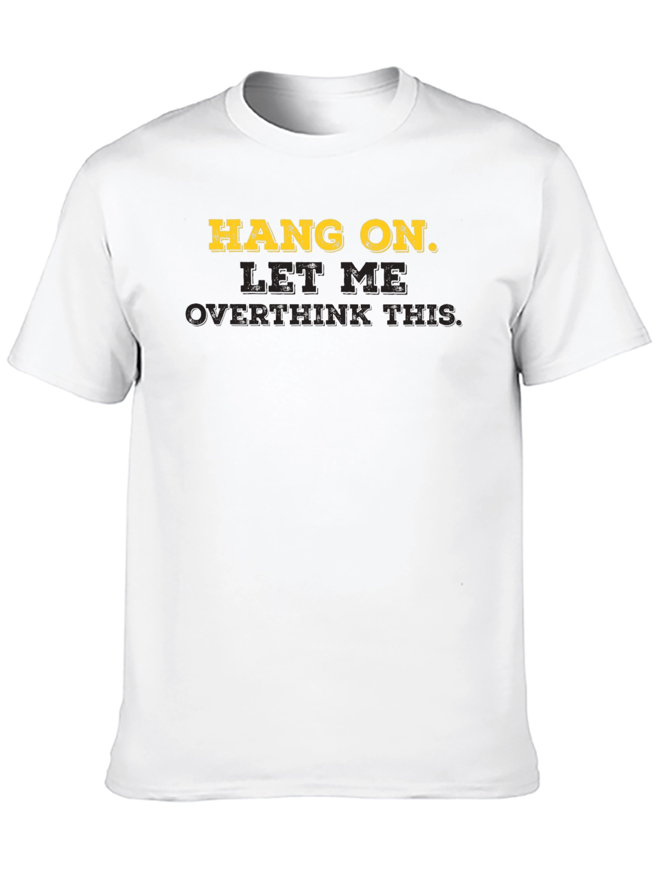 Hang On Overthink T-Shirt - Funny Casual Tee