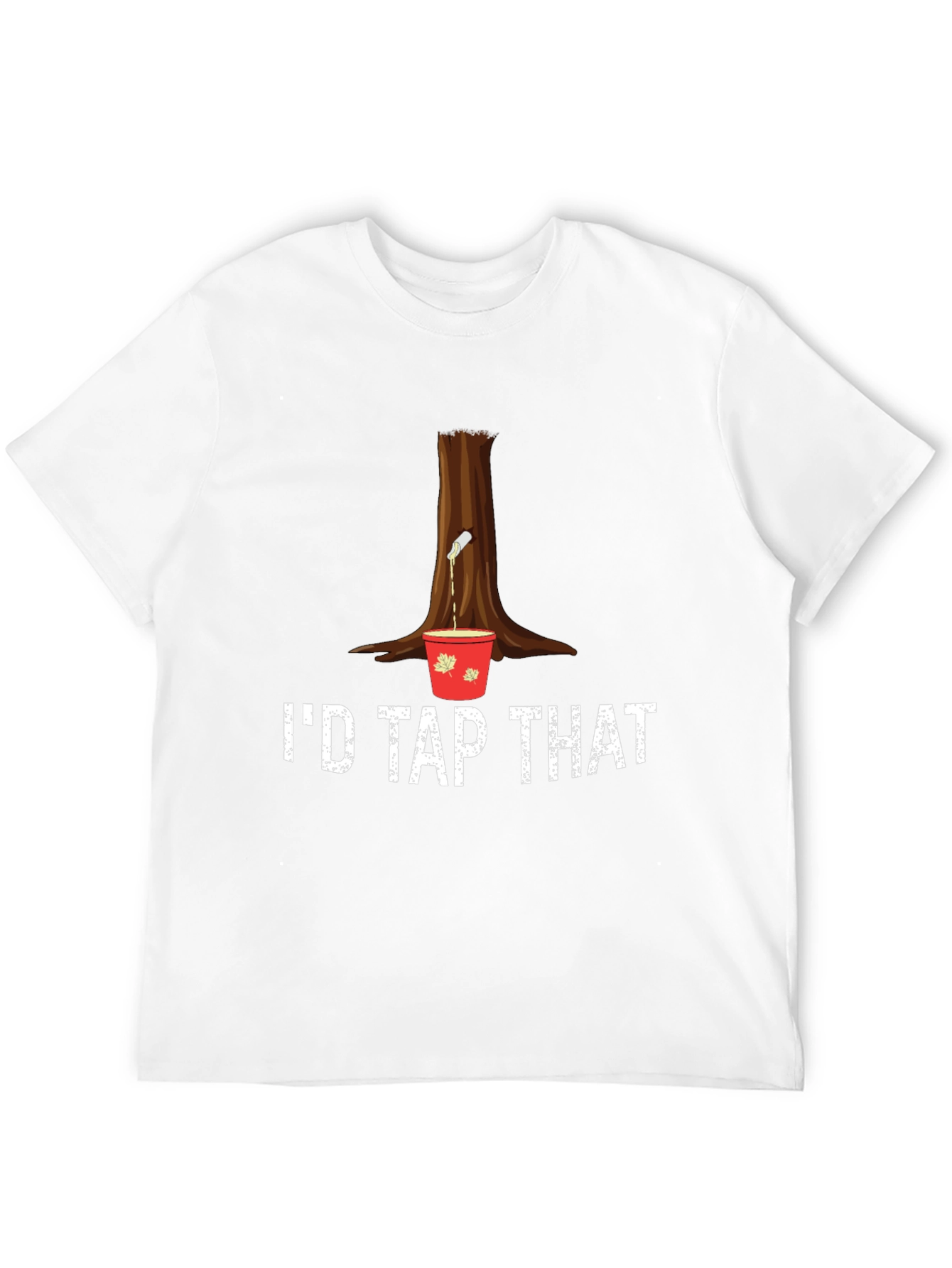 Id Tap That Maple Syrup T-Shirt