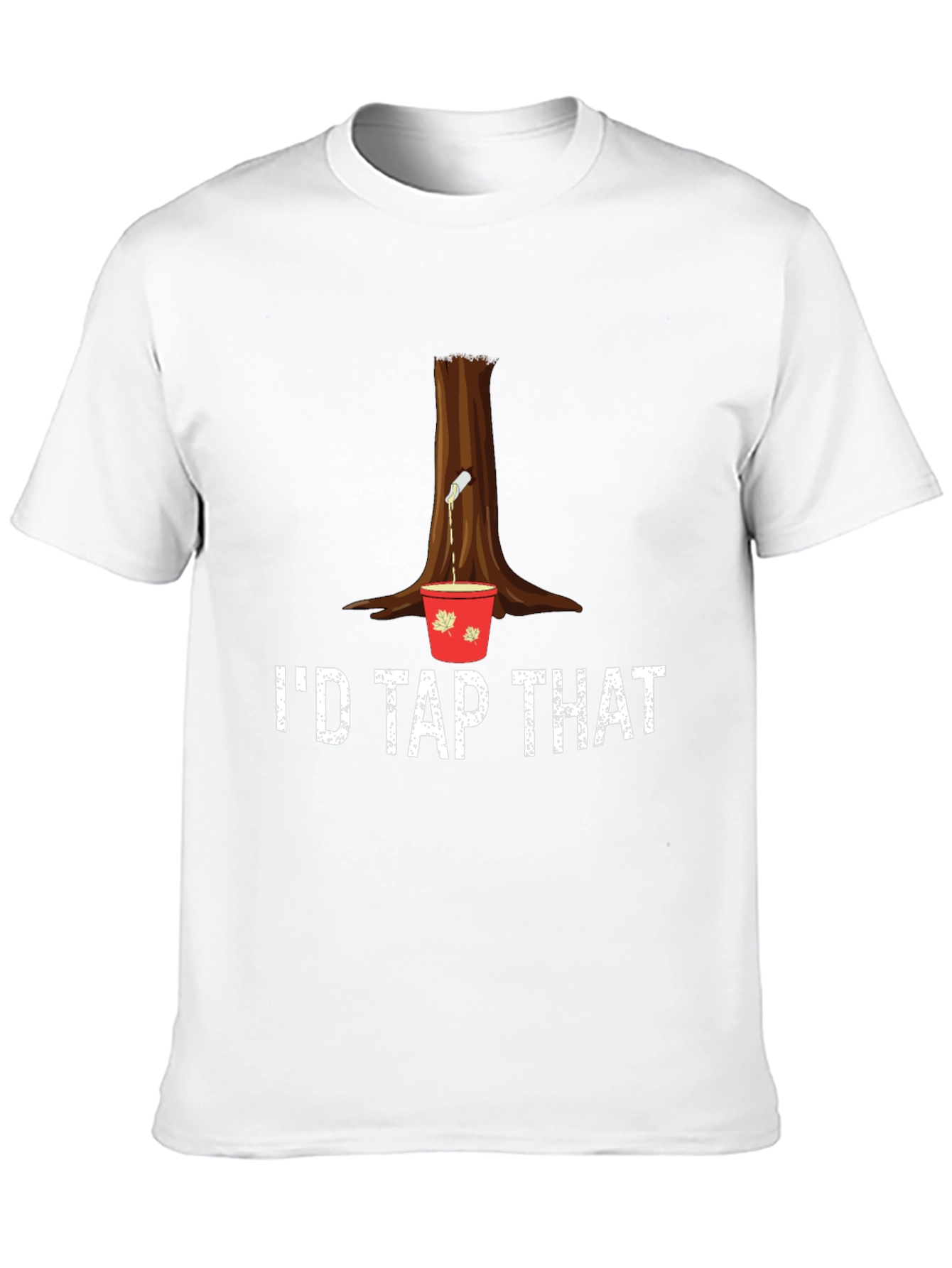Id Tap That Maple Syrup T-Shirt