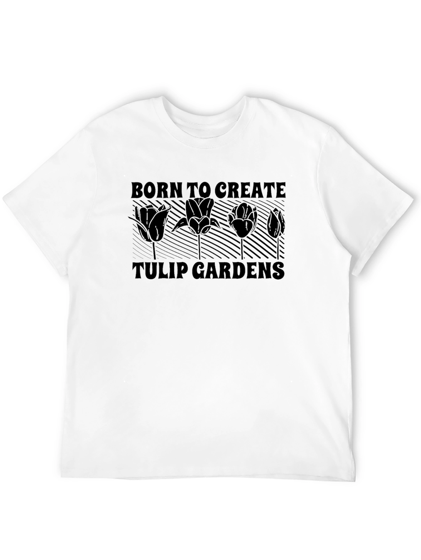 Born to Create Tulip Gardens T-Shirt