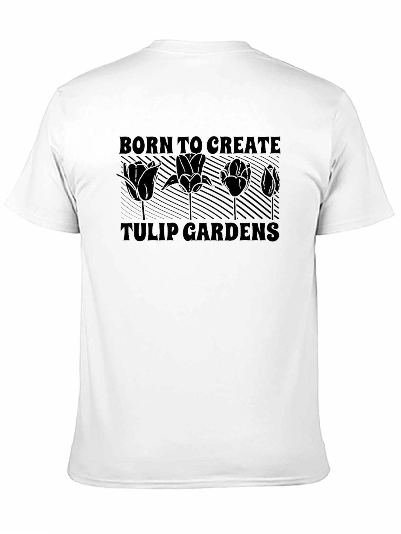 Born to Create Tulip Gardens T-Shirt