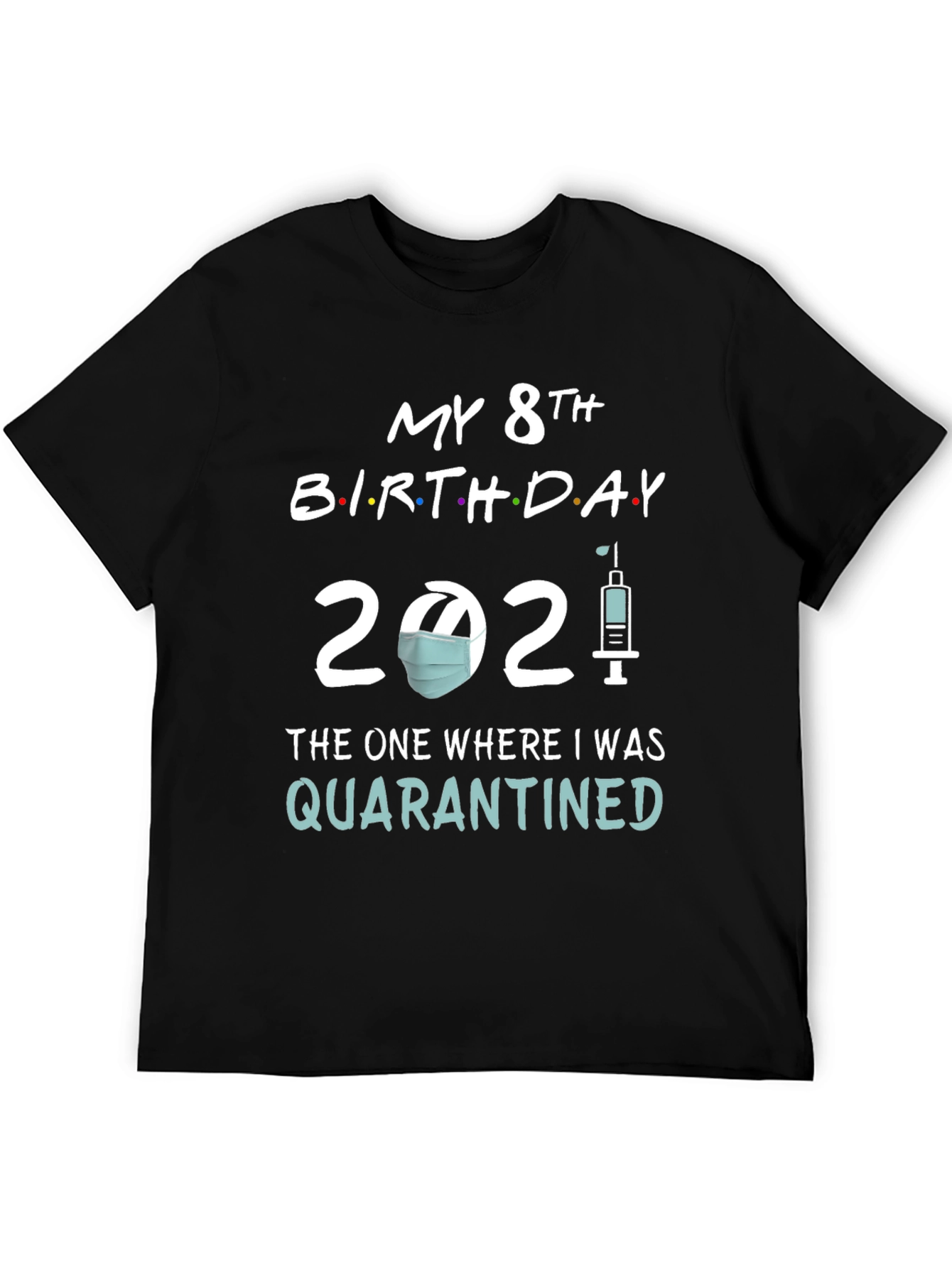 My 8th Birthday 2021 Quarantined T-Shirt