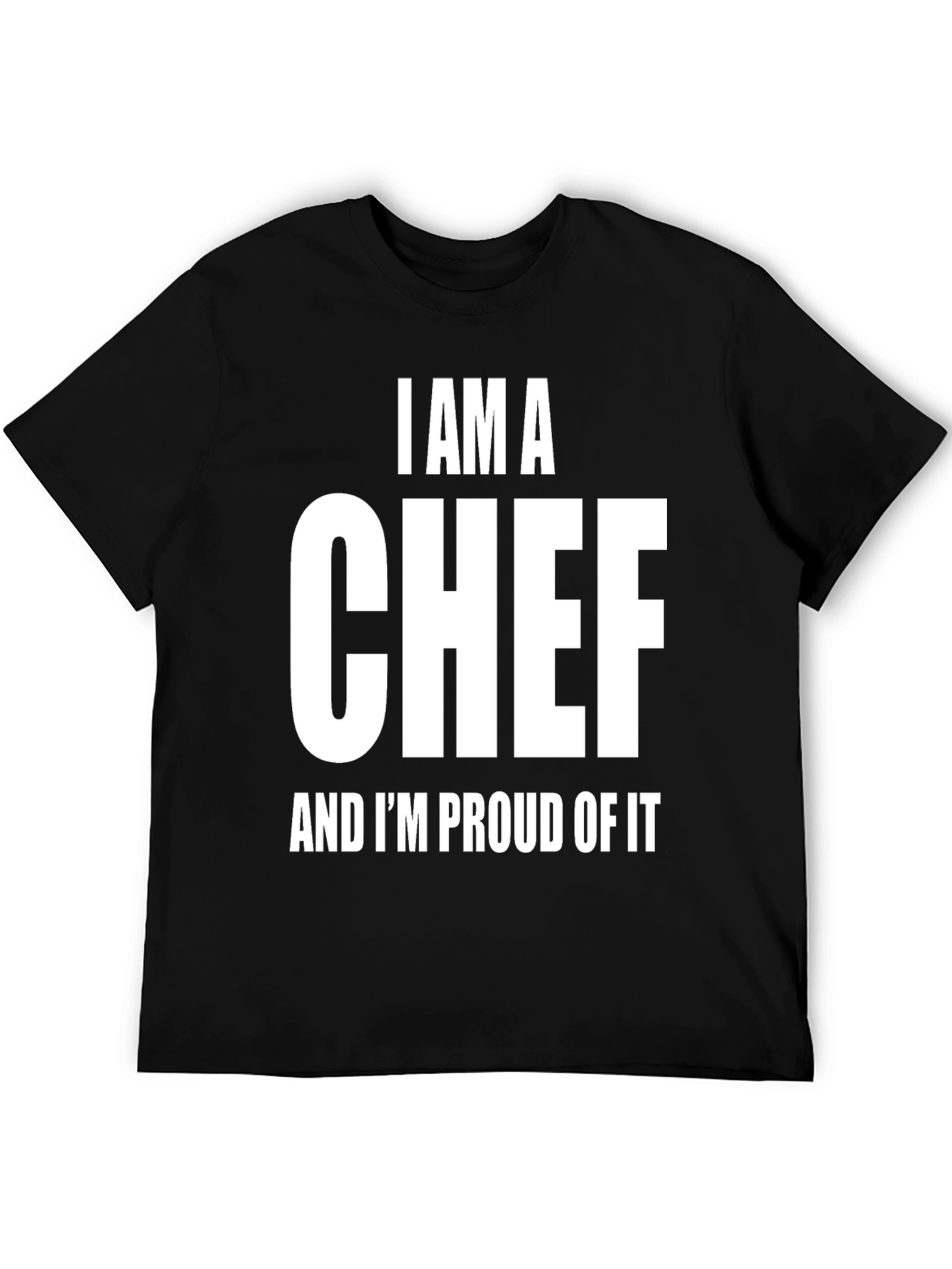 I AM A CHEF Proud T-Shirt - Black