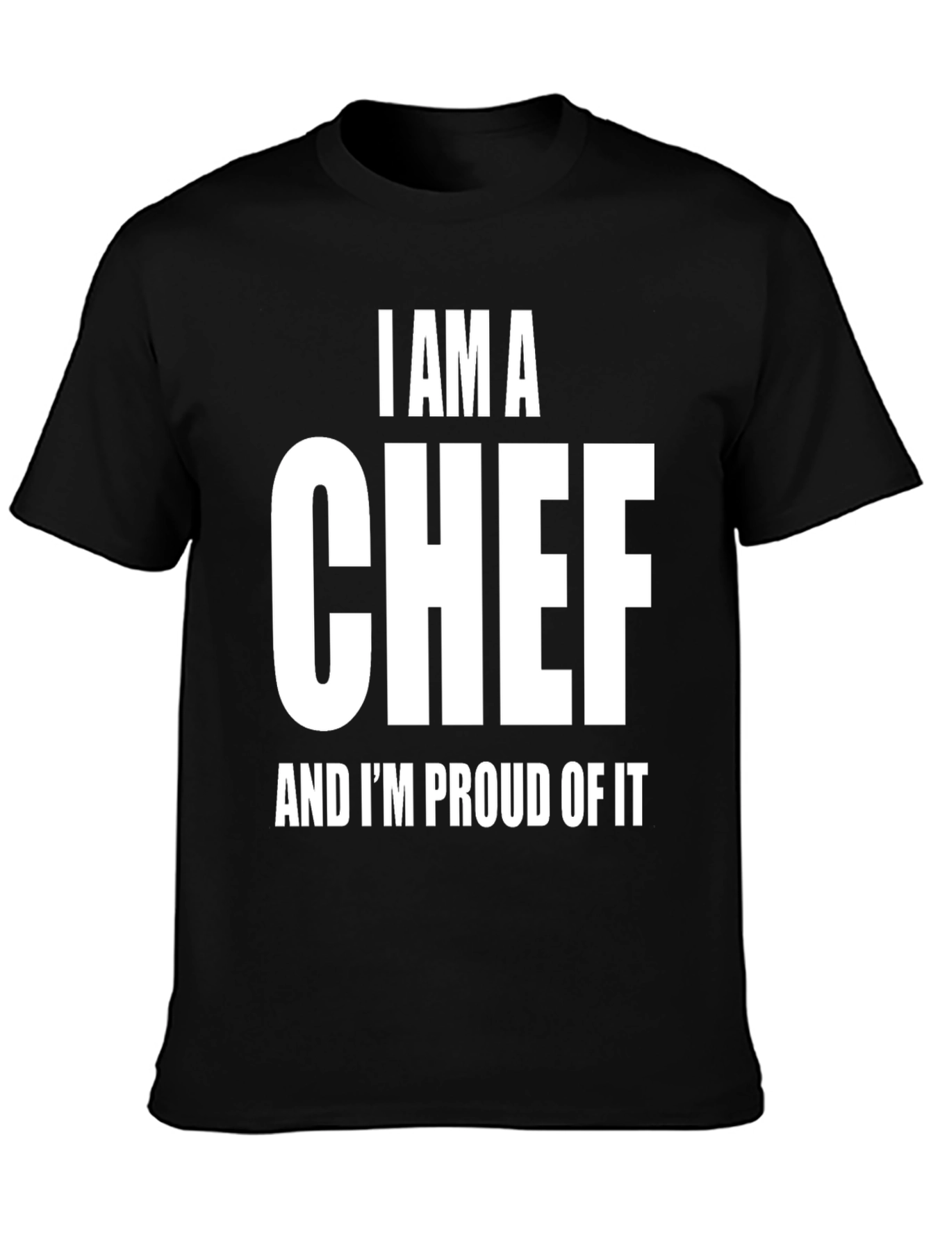 I AM A CHEF Proud T-Shirt - Black