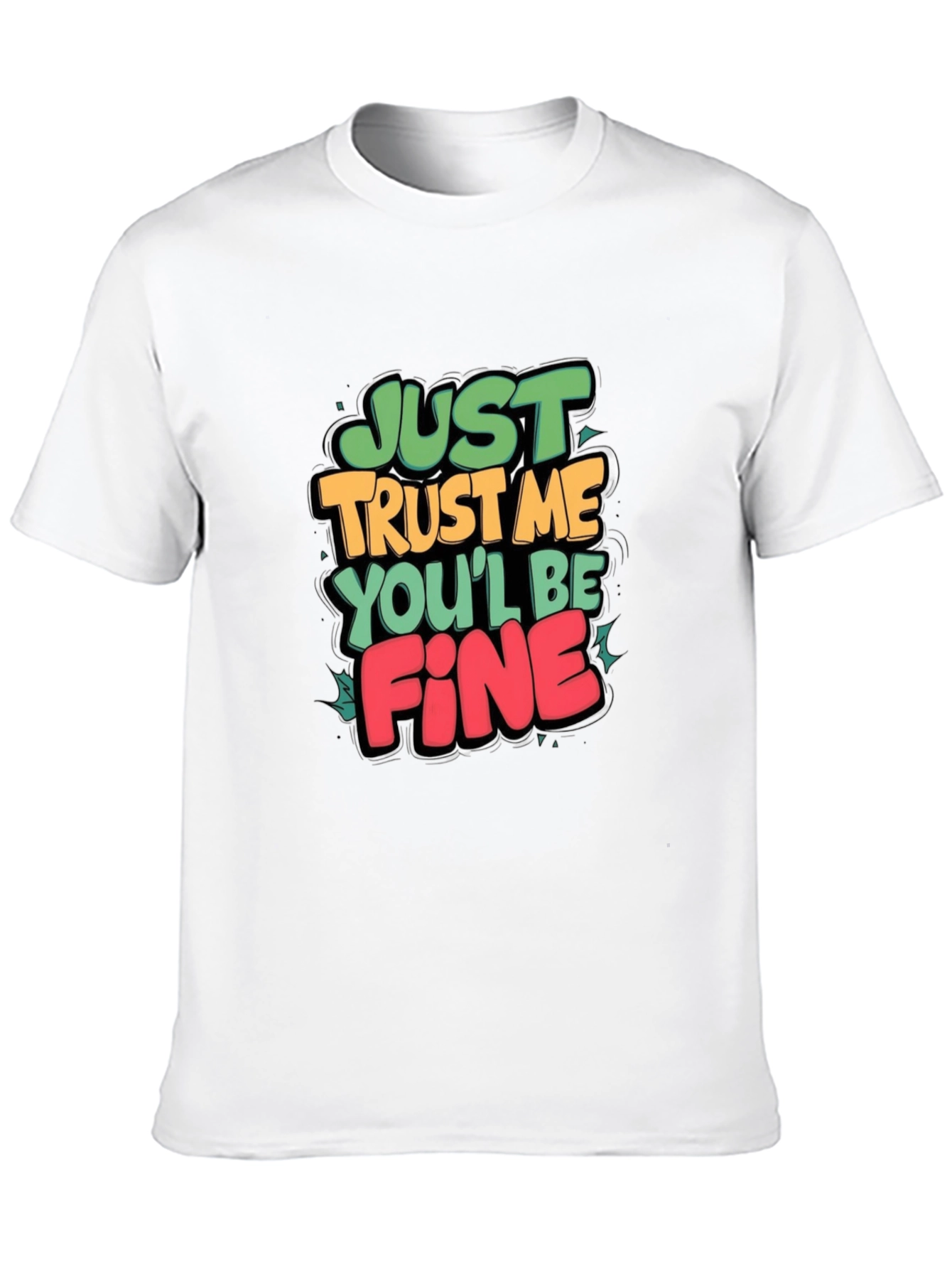 Just Trust Me Graphic Tee - Funny Slogan T-Shirt