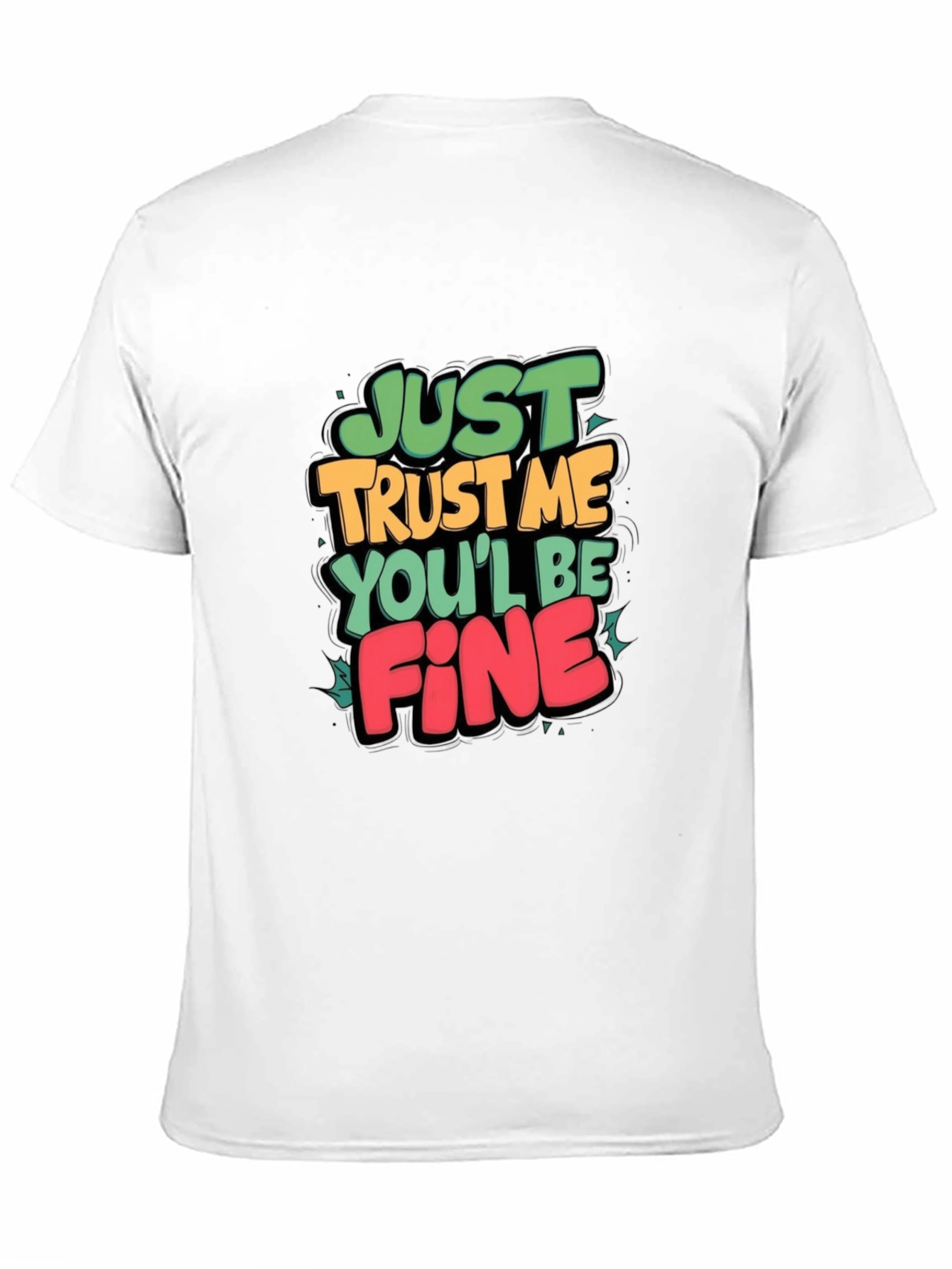 Just Trust Me Graphic Tee - Funny Slogan T-Shirt