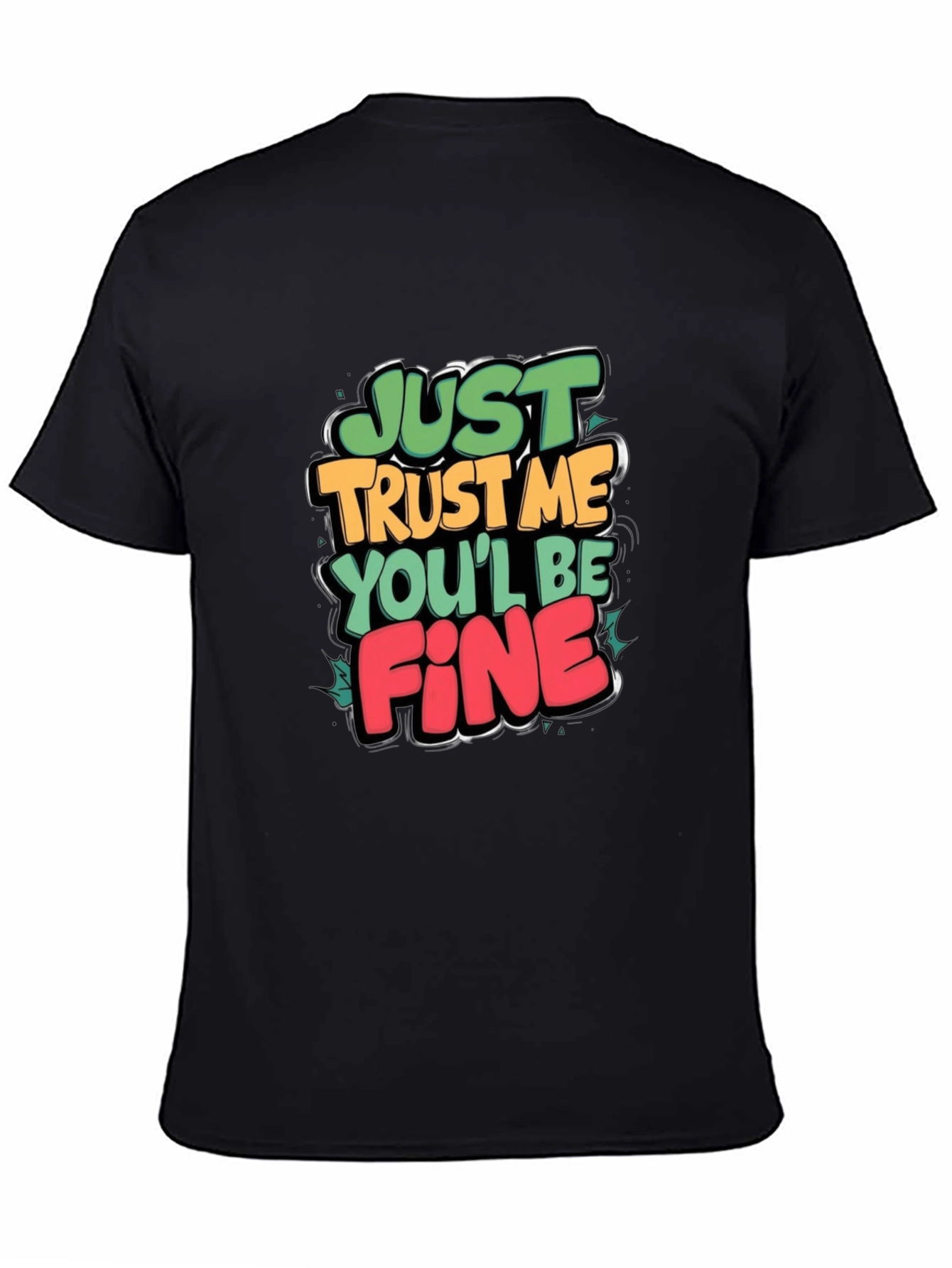 Just Trust Me Graphic Tee - Funny Slogan T-Shirt