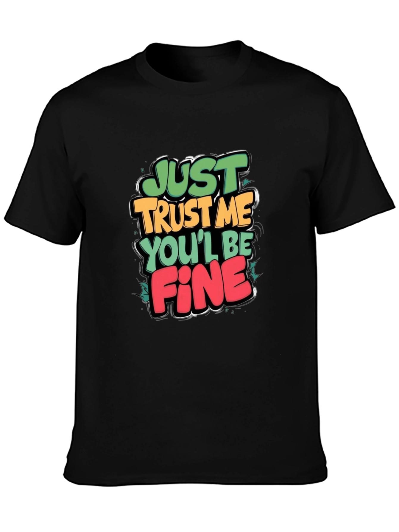 Just Trust Me Graphic Tee - Funny Slogan T-Shirt