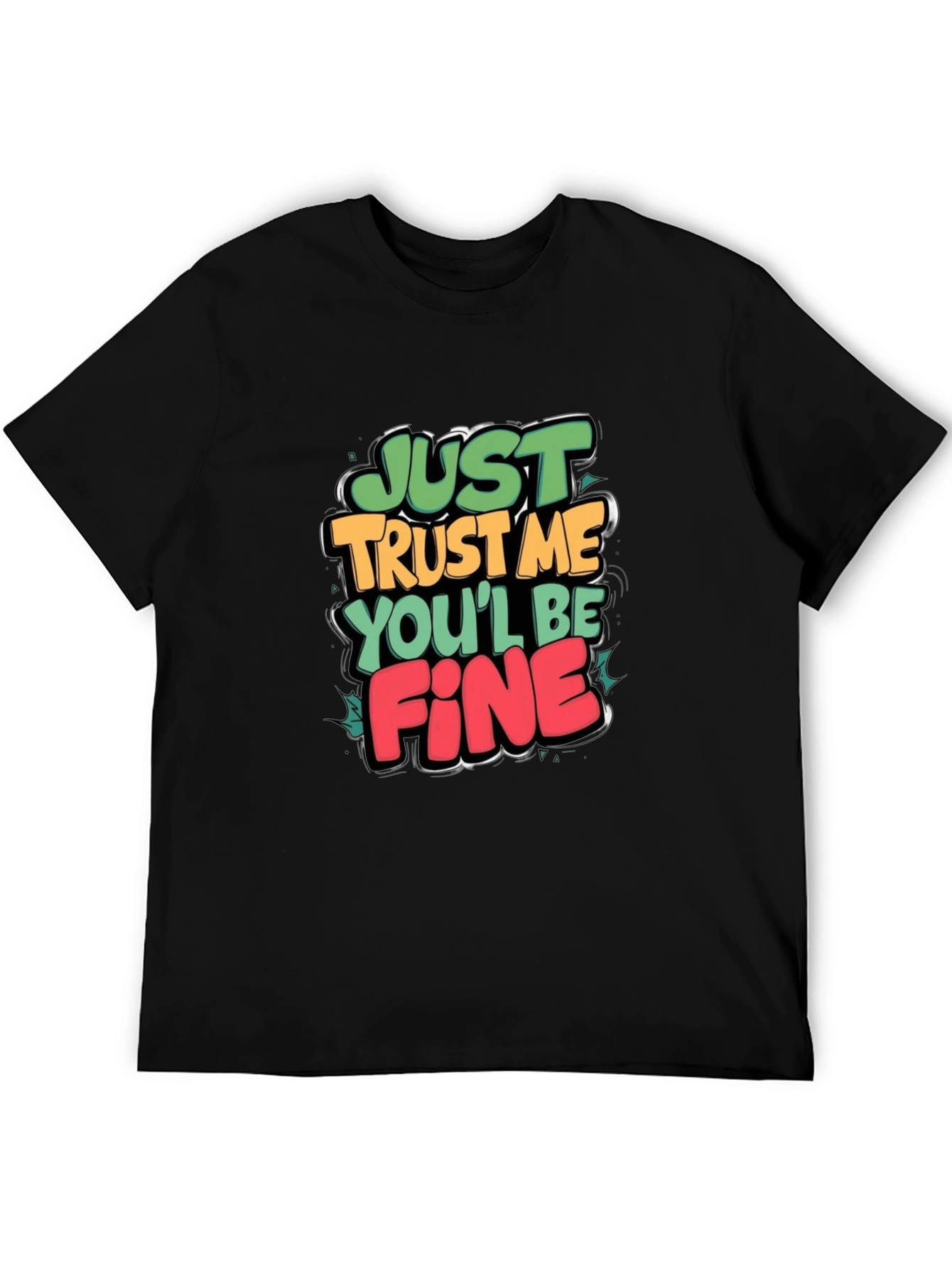 Just Trust Me Graphic Tee - Funny Slogan T-Shirt