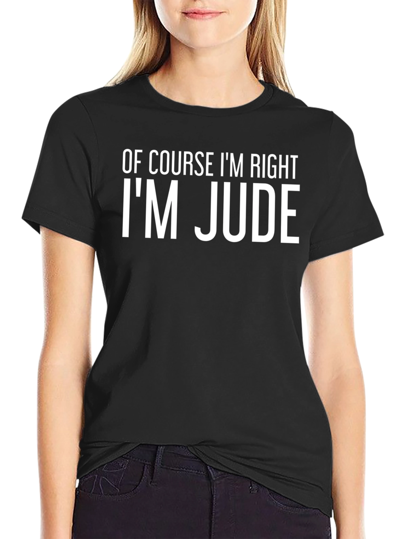 Of Course Im Right Im Jude T-Shirt