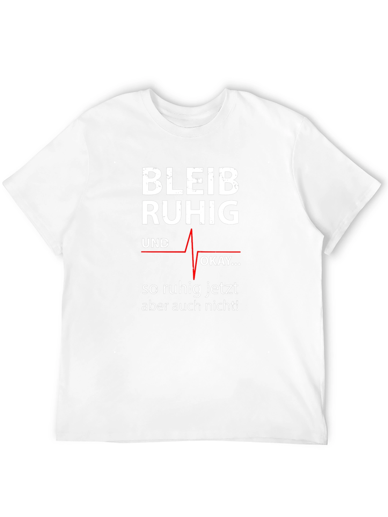 Bleib Ruhig T-Shirt - Funny German Slogan Tee