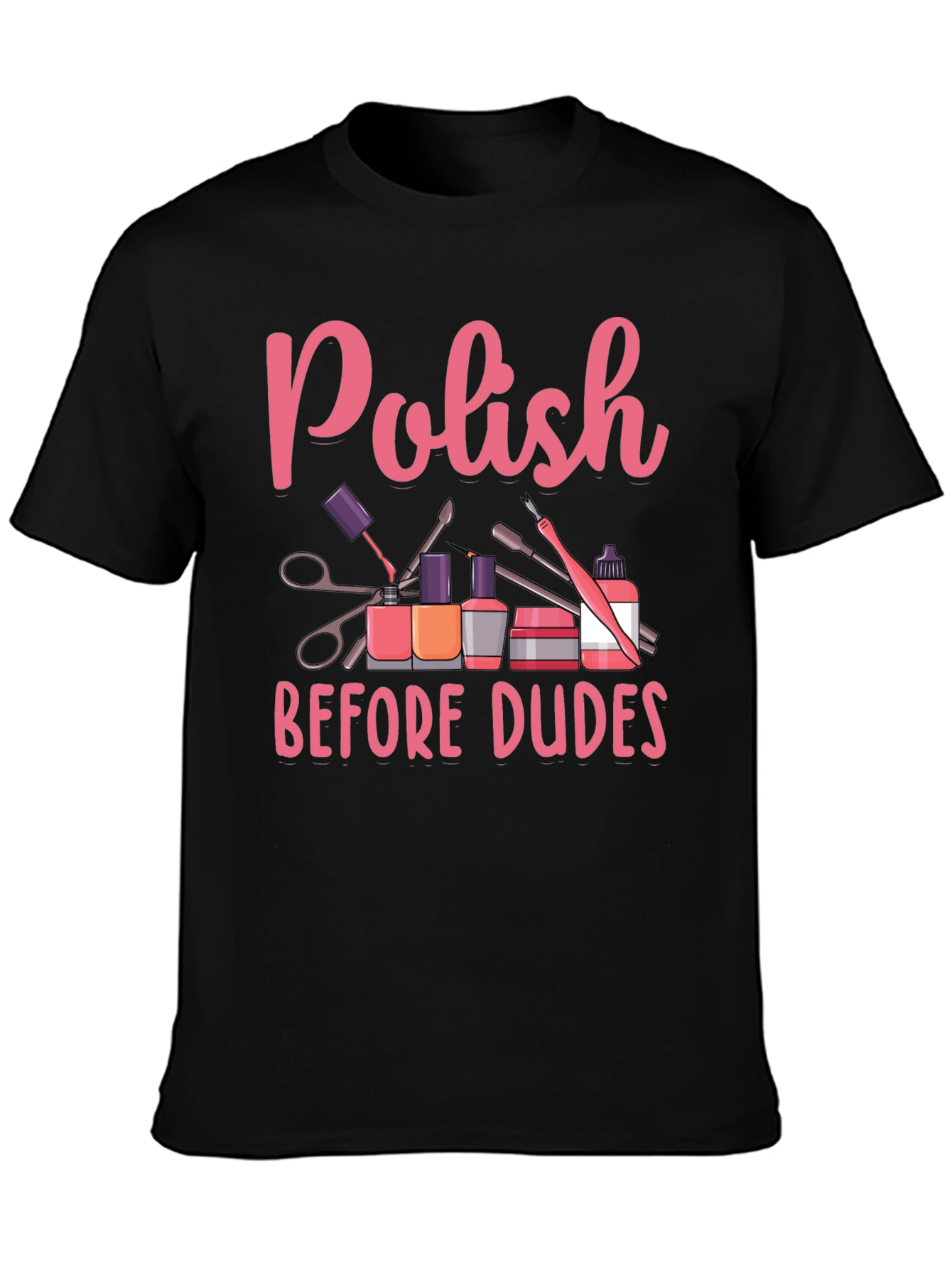 Polish Before Dudes T-Shirt